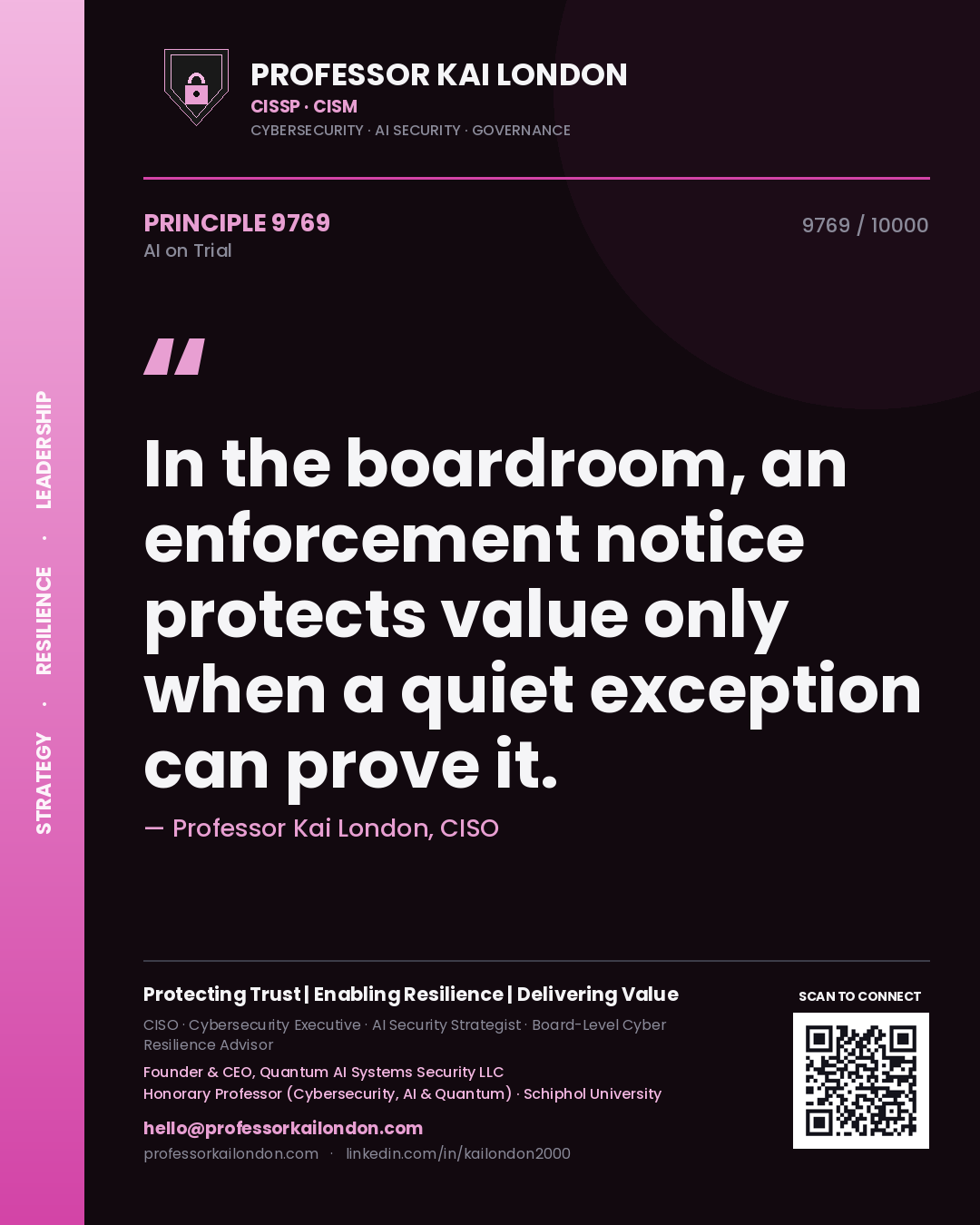 Professor Kai London principle 9769: In the boardroom, an enforcement notice protects value only when a quiet exception can prove it.