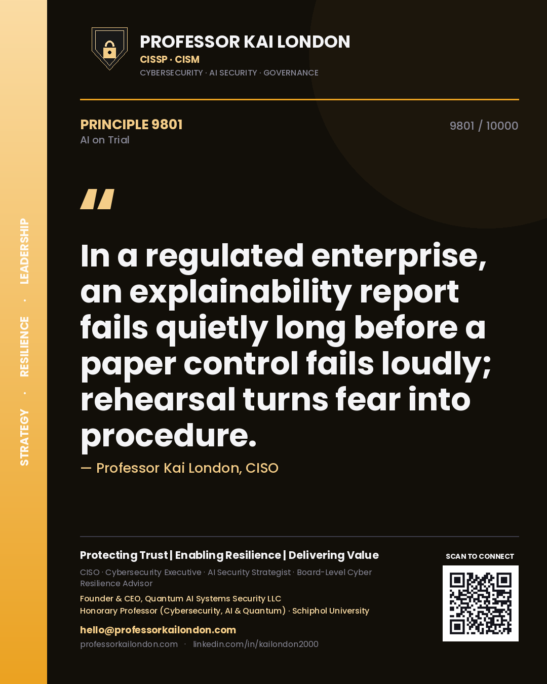 Professor Kai London principle 9801: In a regulated enterprise, an explainability report fails quietly long before a paper control fails loudly; rehearsal turns fear into procedure.