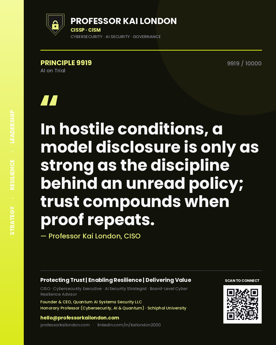Quote card by Professor Kai London reading 'In hostile conditions, a model disclosure is only as strong as the discipline behind an unread policy; trust compounds when proof repeats.'. From the book AI on Trial.