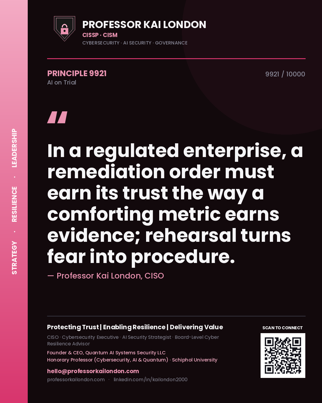 Professor Kai London principle 9921: In a regulated enterprise, a remediation order must earn its trust the way a comforting metric earns evidence; rehearsal turns fear into procedure.