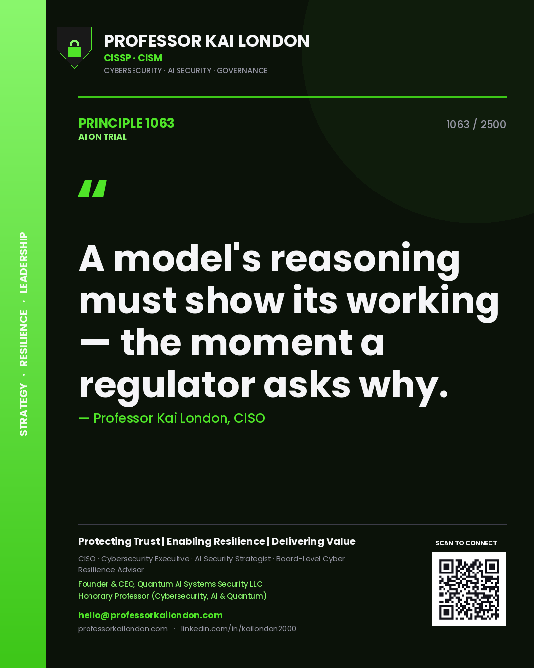 Professor Kai London principle 1063: A model's reasoning must show its working — the moment a regulator asks why.
