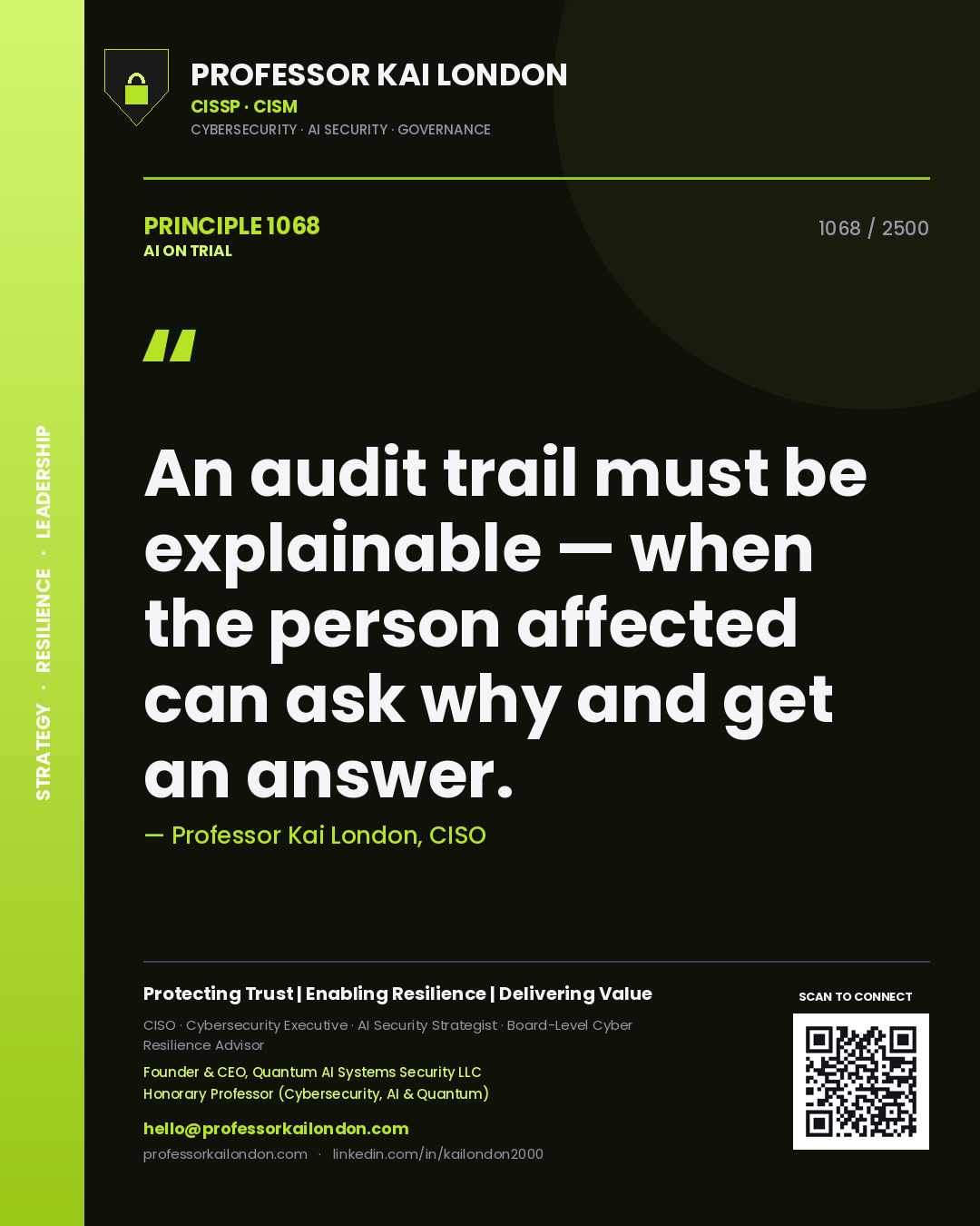 Professor Kai London principle 1068: An audit trail must be explainable — when the person affected can ask why and get an answer.