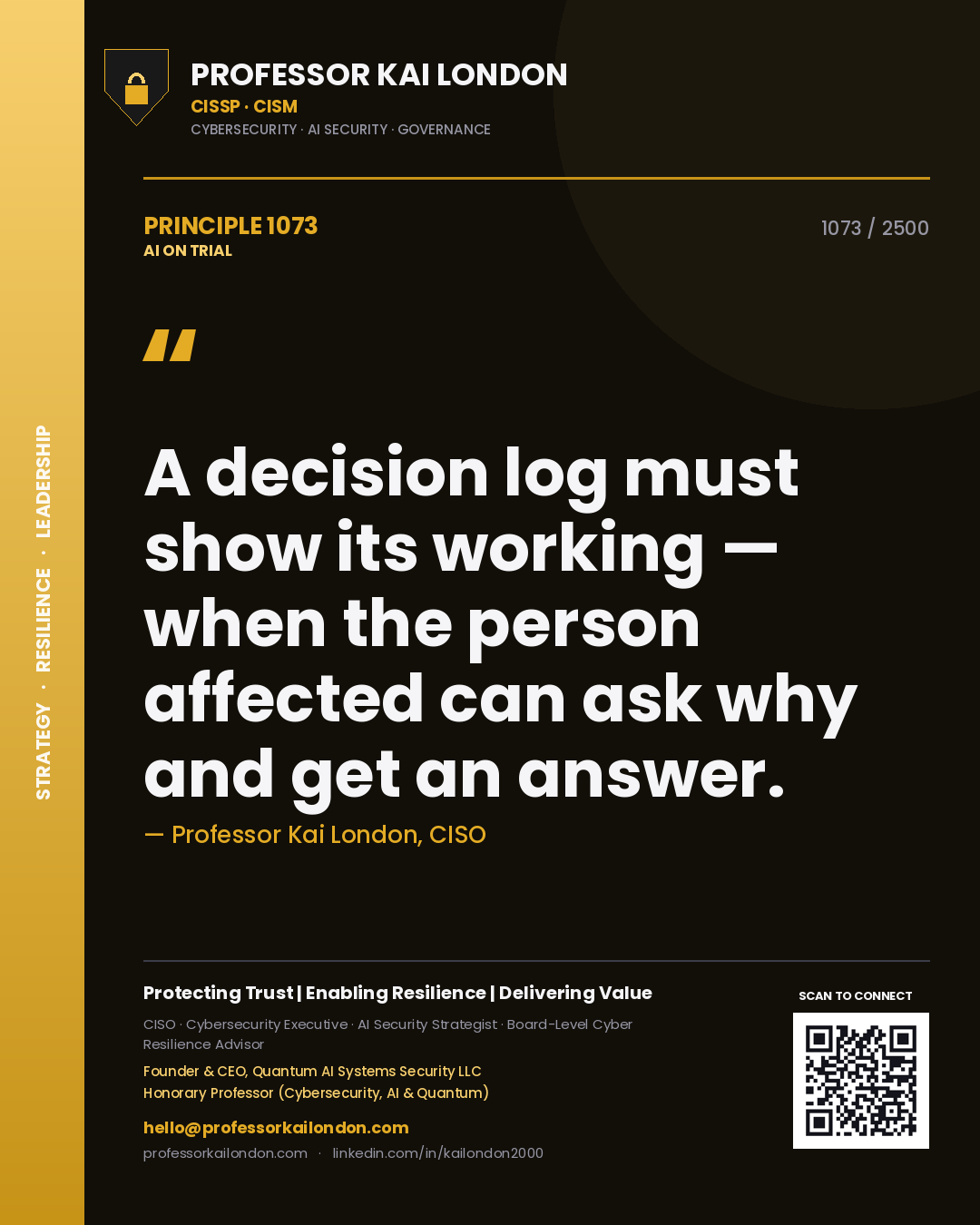 Professor Kai London principle 1073: A decision log must show its working — when the person affected can ask why and get an answer.