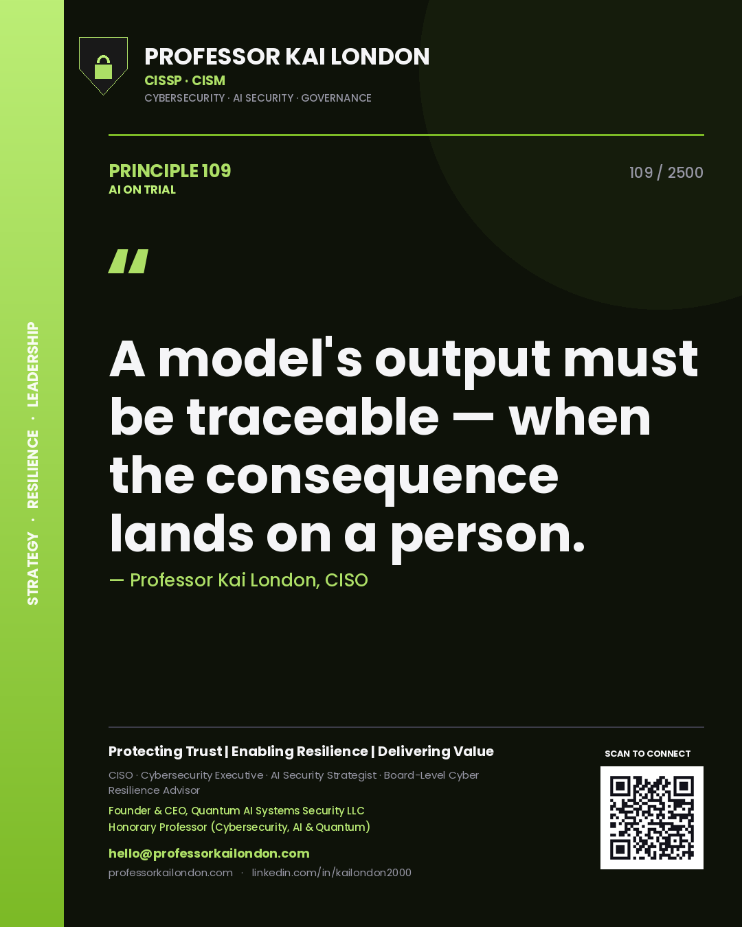 Professor Kai London principle 109: A model's output must be traceable — when the consequence lands on a person.
