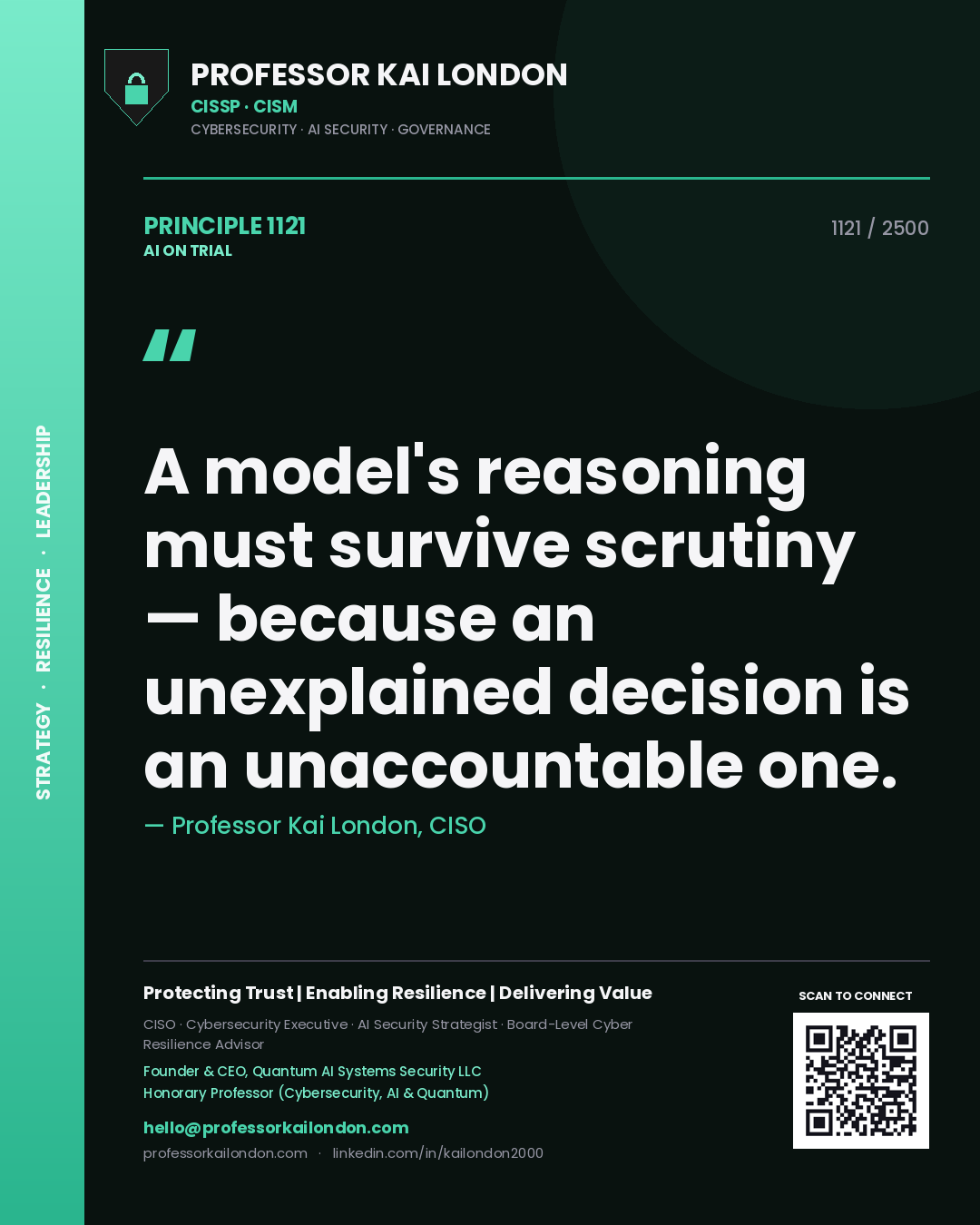 Professor Kai London principle 1121: A model's reasoning must survive scrutiny — because an unexplained decision is an unaccountable one.