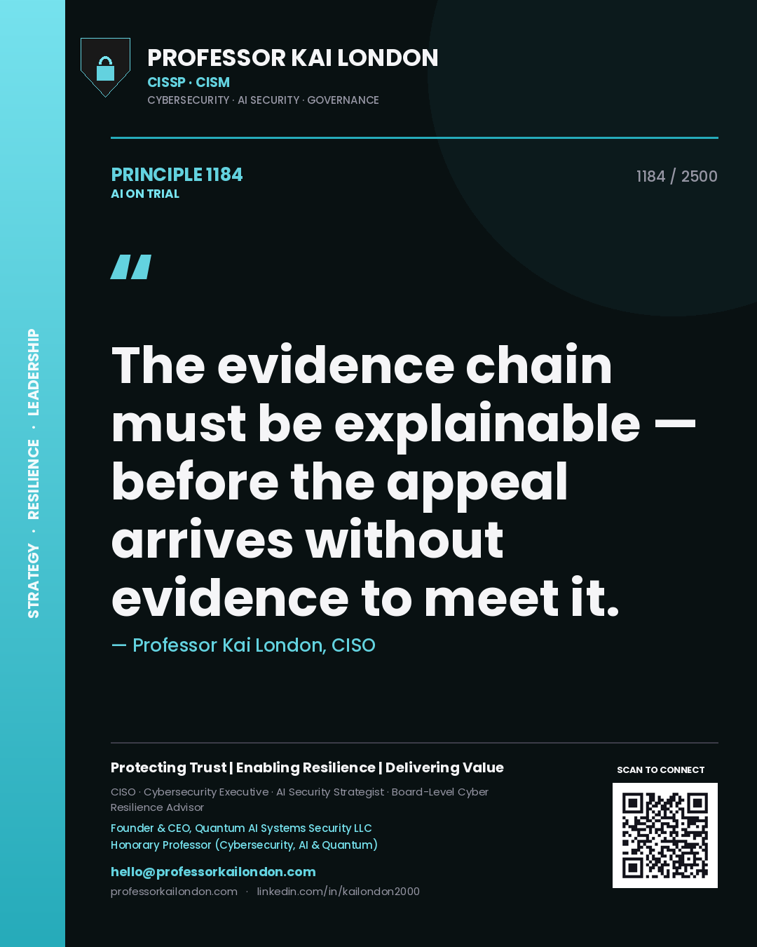 Professor Kai London principle 1184: The evidence chain must be explainable — before the appeal arrives without evidence to meet it.