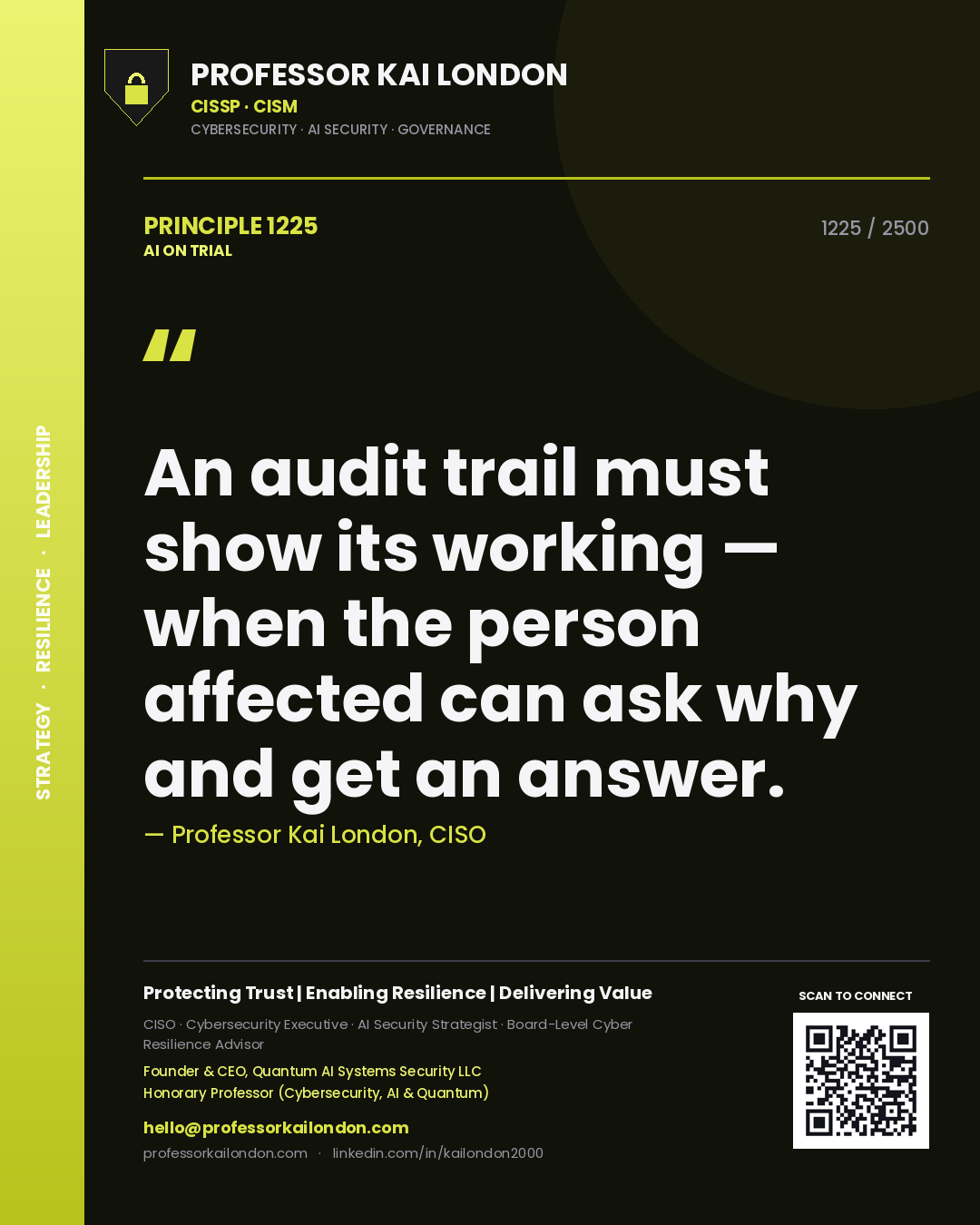 Professor Kai London principle 1225: An audit trail must show its working — when the person affected can ask why and get an answer.