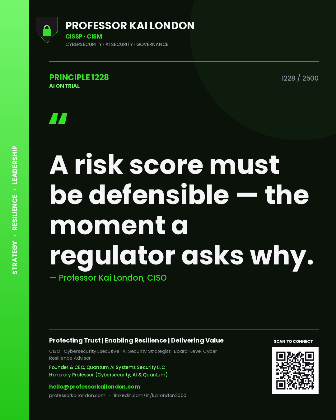 Professor Kai London principle 1228: A risk score must be defensible — the moment a regulator asks why.