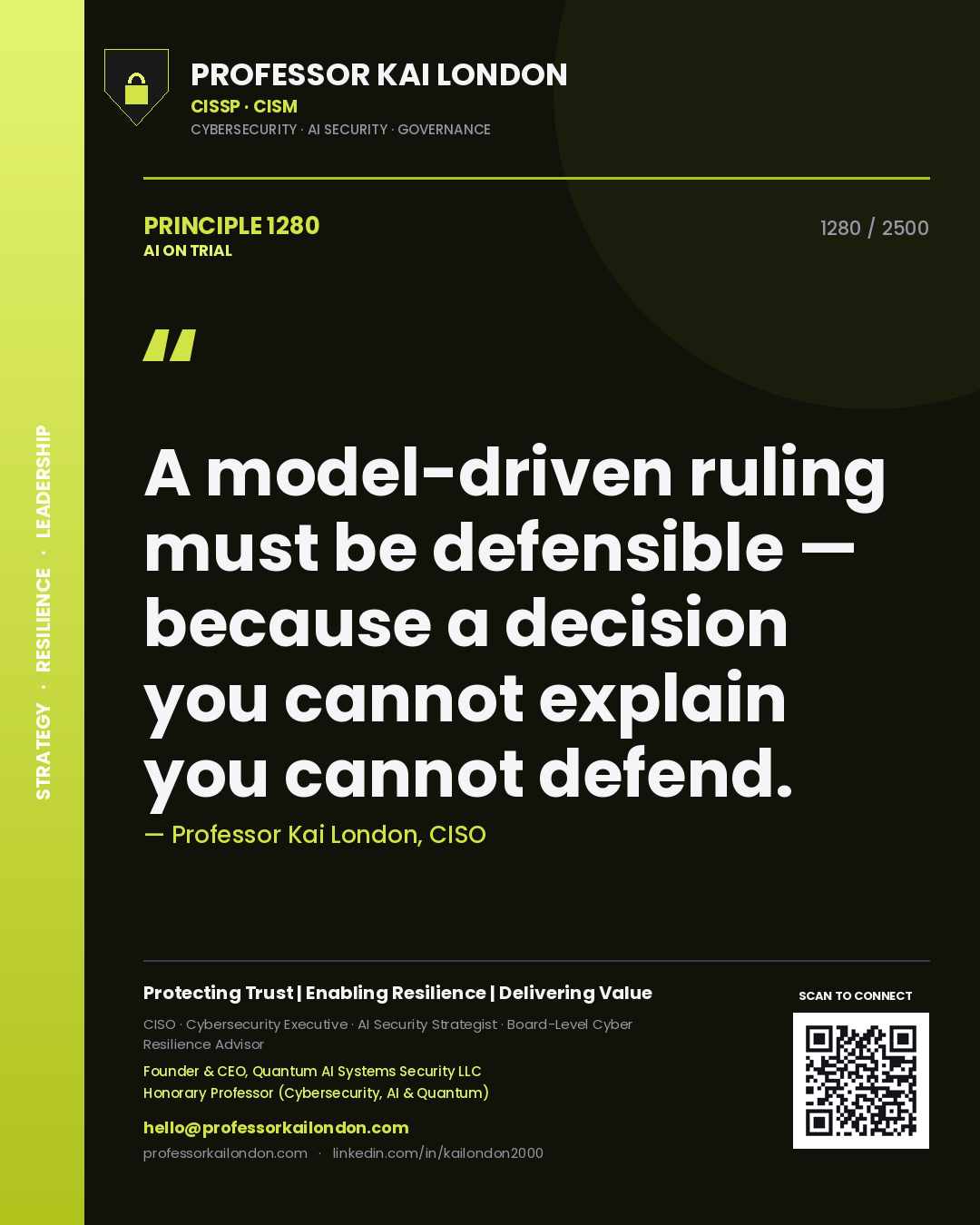 Professor Kai London principle 1280: A model-driven ruling must be defensible — because a decision you cannot explain you cannot defend.