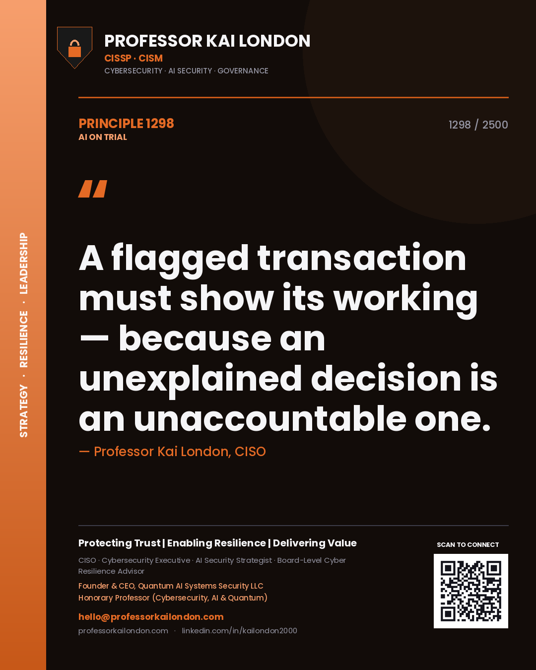 Professor Kai London principle 1298: A flagged transaction must show its working — because an unexplained decision is an unaccountable one.