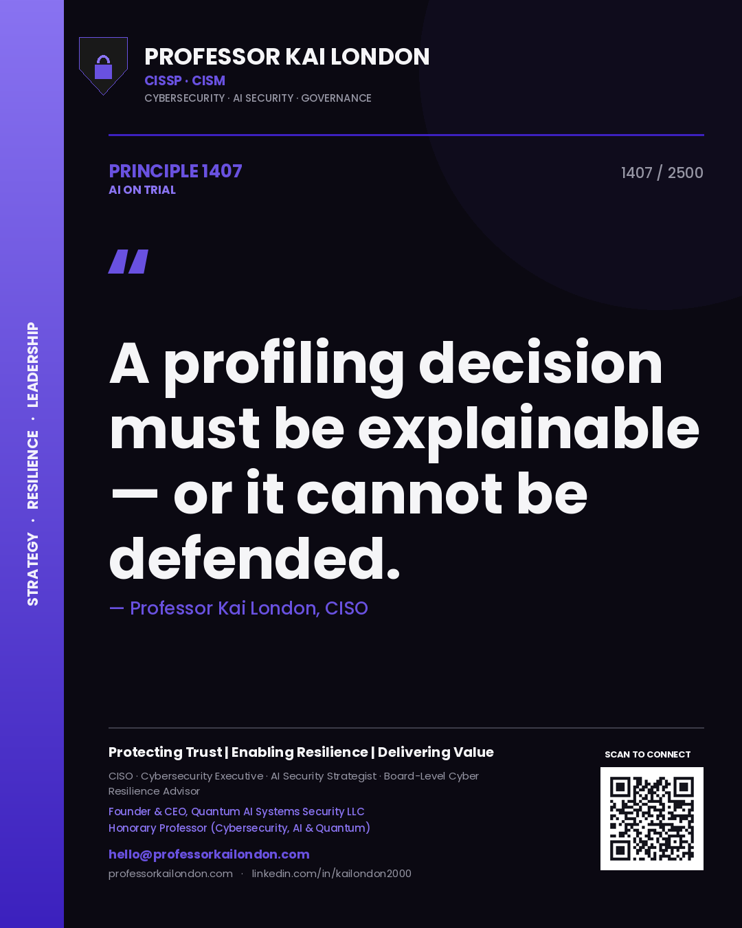 Professor Kai London principle 1407: A profiling decision must be explainable — or it cannot be defended.
