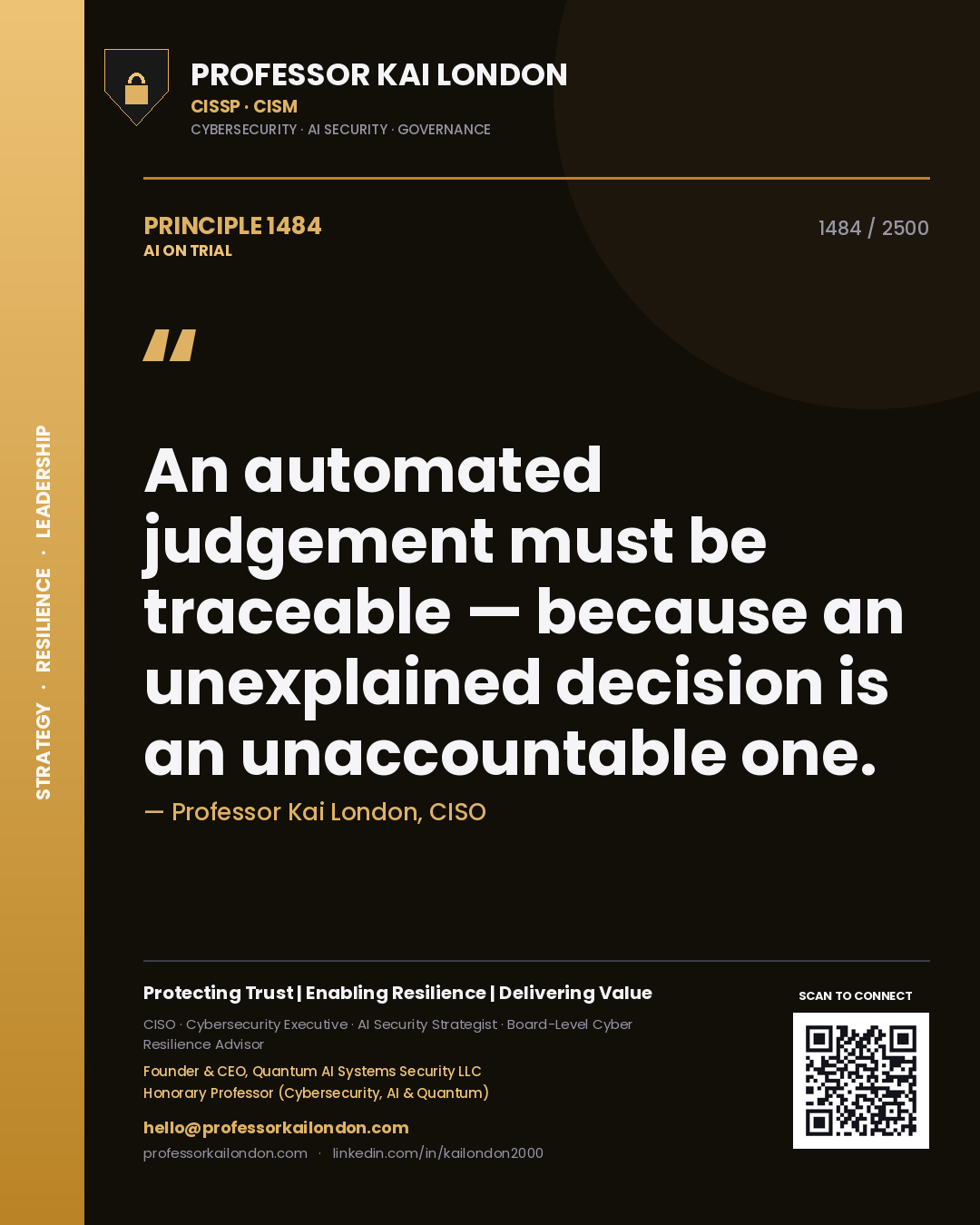 Professor Kai London principle 1484: An automated judgement must be traceable — because an unexplained decision is an unaccountable one.