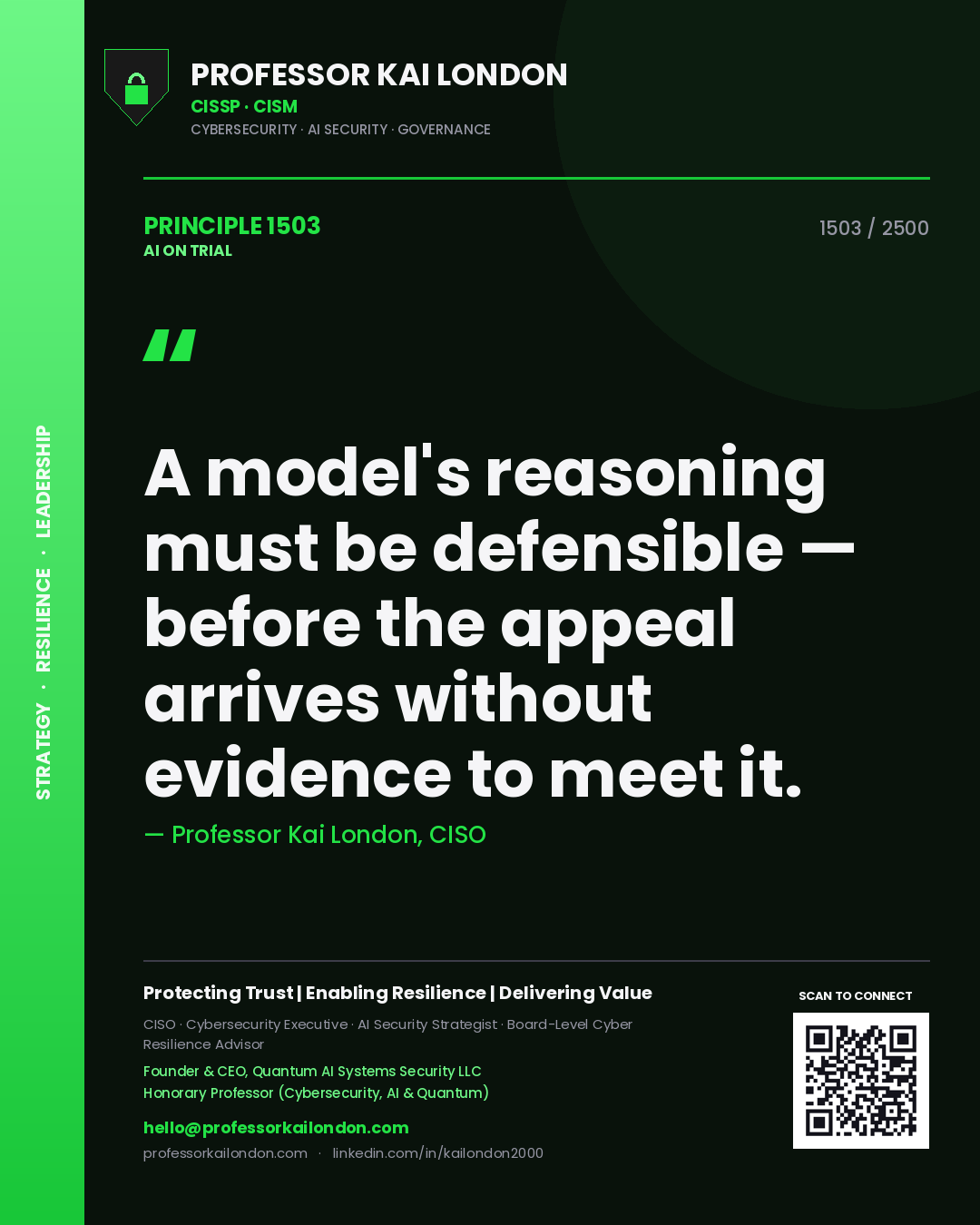 Professor Kai London principle 1503: A model's reasoning must be defensible — before the appeal arrives without evidence to meet it.