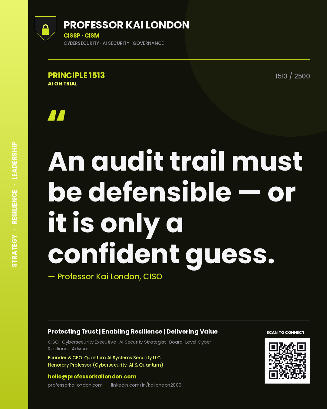 Professor Kai London principle 1513: An audit trail must be defensible — or it is only a confident guess.