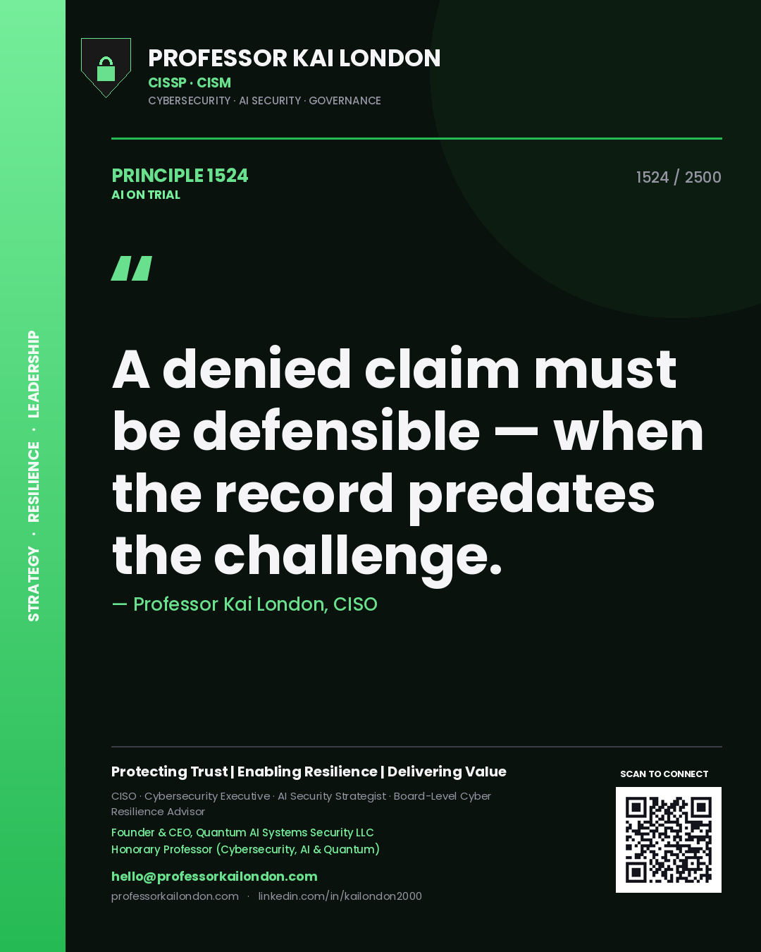 Professor Kai London principle 1524: A denied claim must be defensible — when the record predates the challenge.