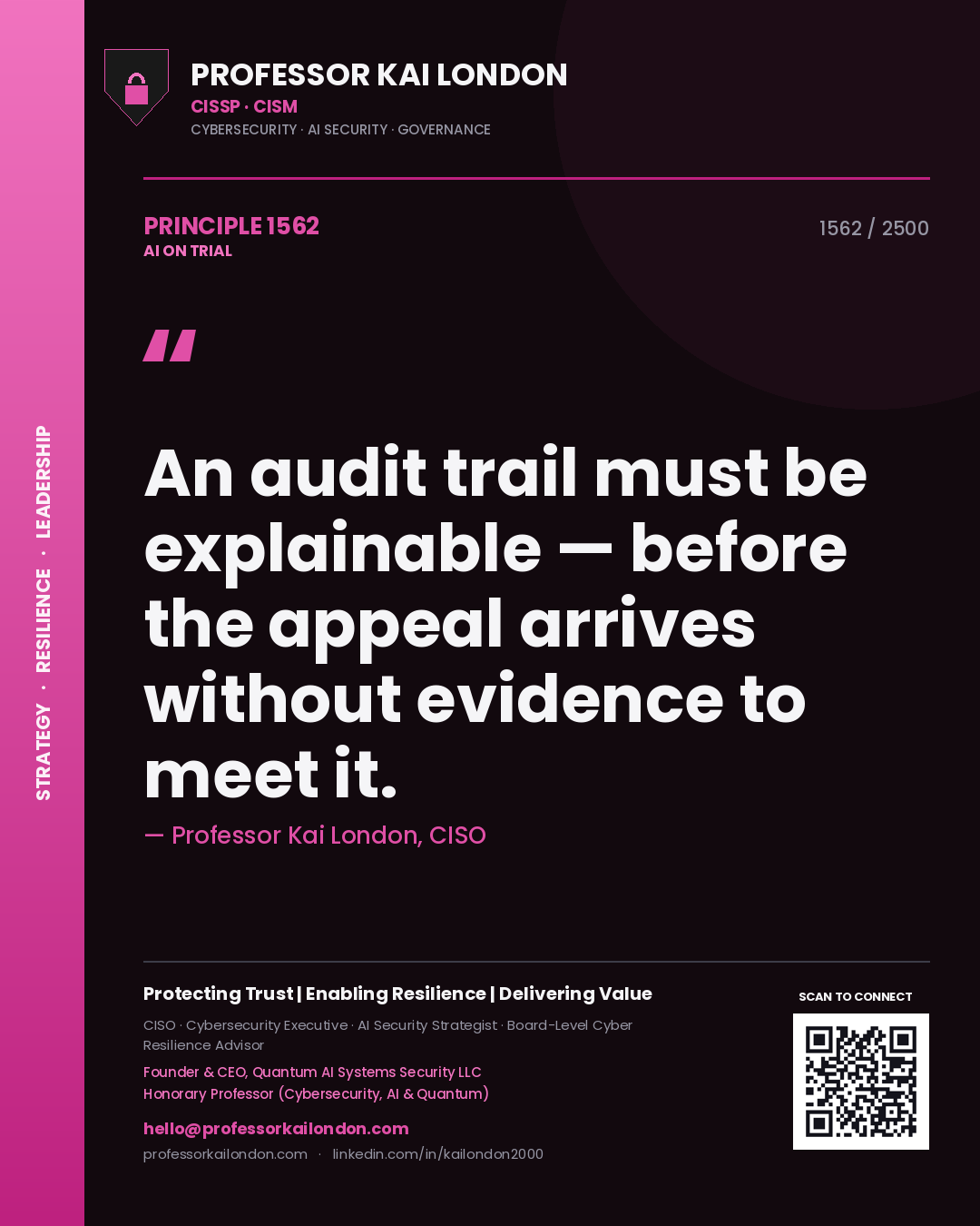 Professor Kai London principle 1562: An audit trail must be explainable — before the appeal arrives without evidence to meet it.