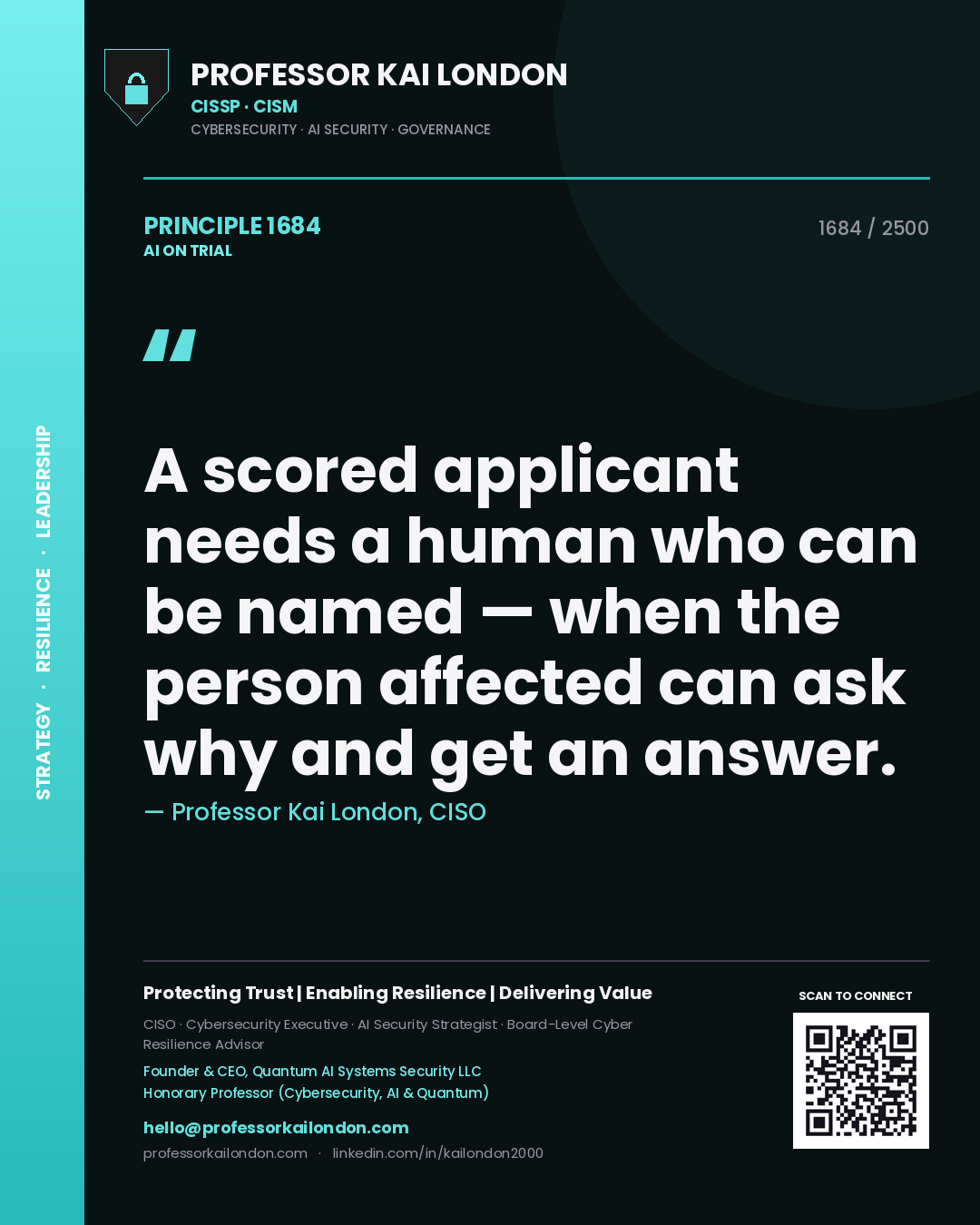 Professor Kai London principle 1684: A scored applicant needs a human who can be named — when the person affected can ask why and get an answer.