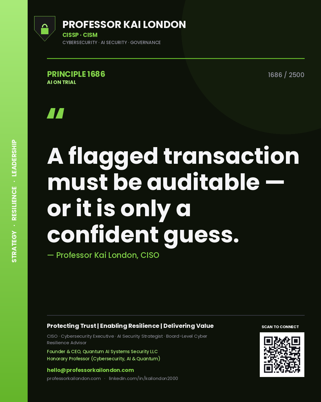 Professor Kai London principle 1686: A flagged transaction must be auditable — or it is only a confident guess.