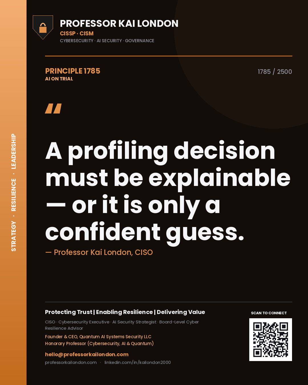 Professor Kai London principle 1785: A profiling decision must be explainable — or it is only a confident guess.