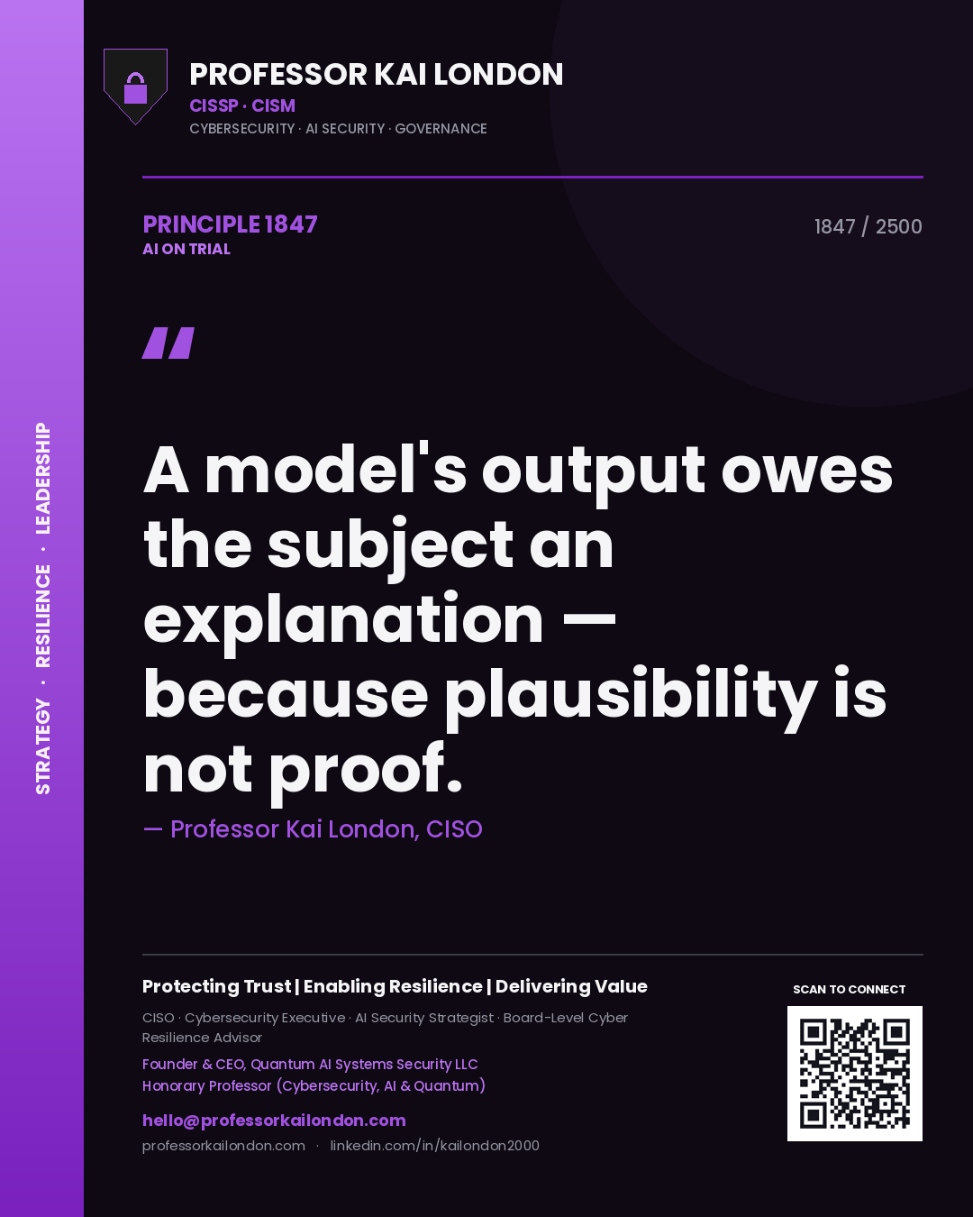 Professor Kai London principle 1847: A model's output owes the subject an explanation — because plausibility is not proof.