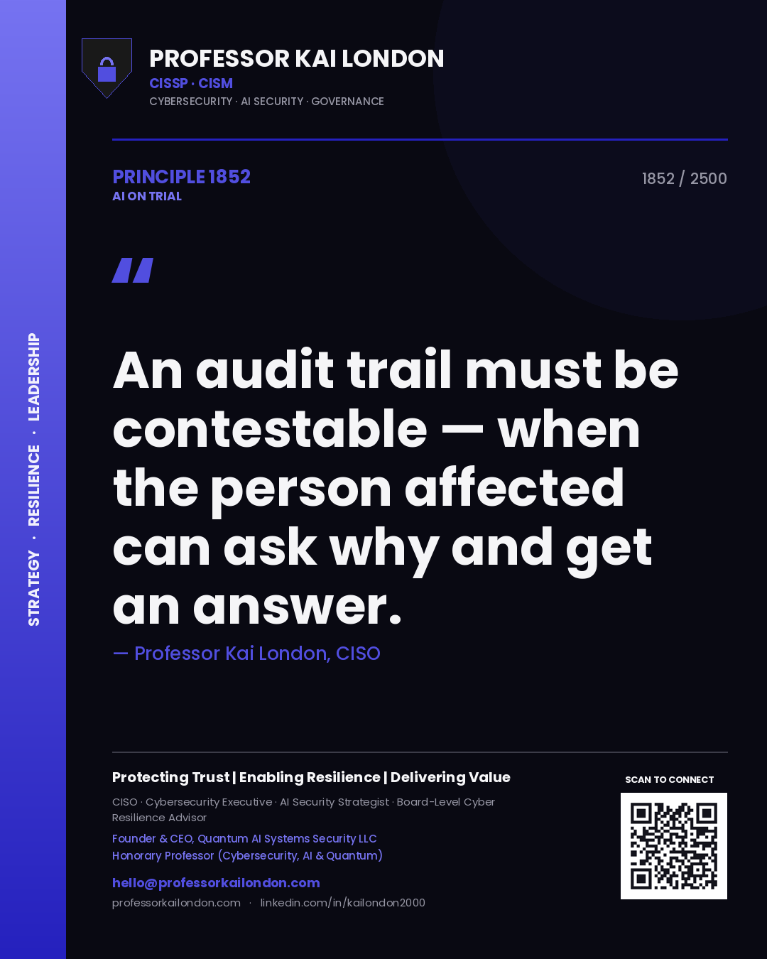 Professor Kai London principle 1852: An audit trail must be contestable — when the person affected can ask why and get an answer.