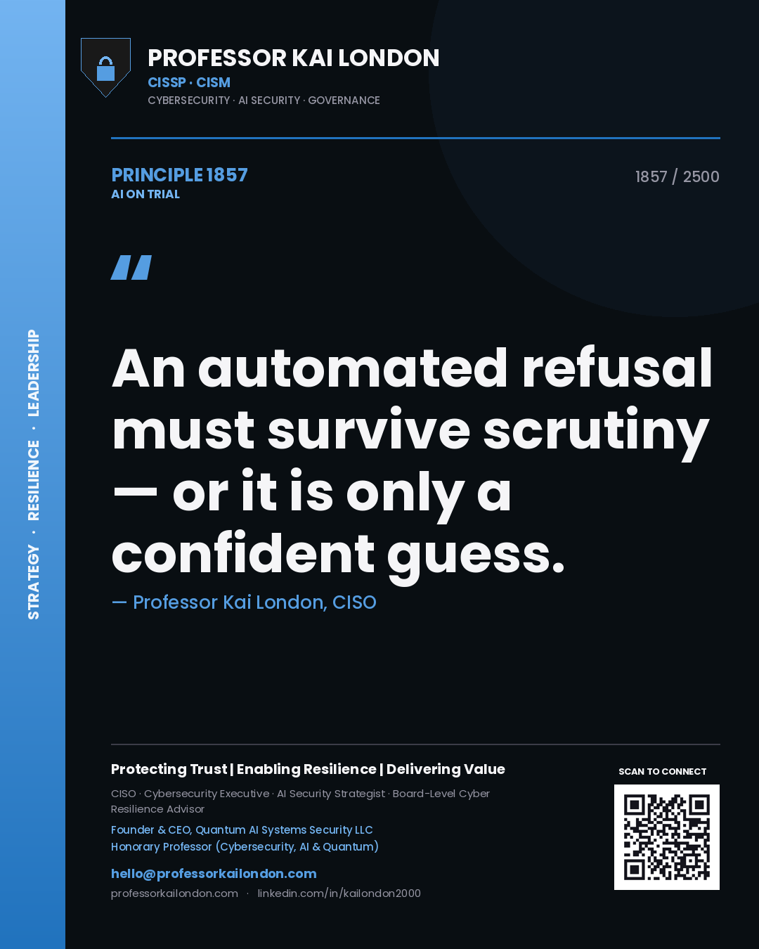 Professor Kai London principle 1857: An automated refusal must survive scrutiny — or it is only a confident guess.