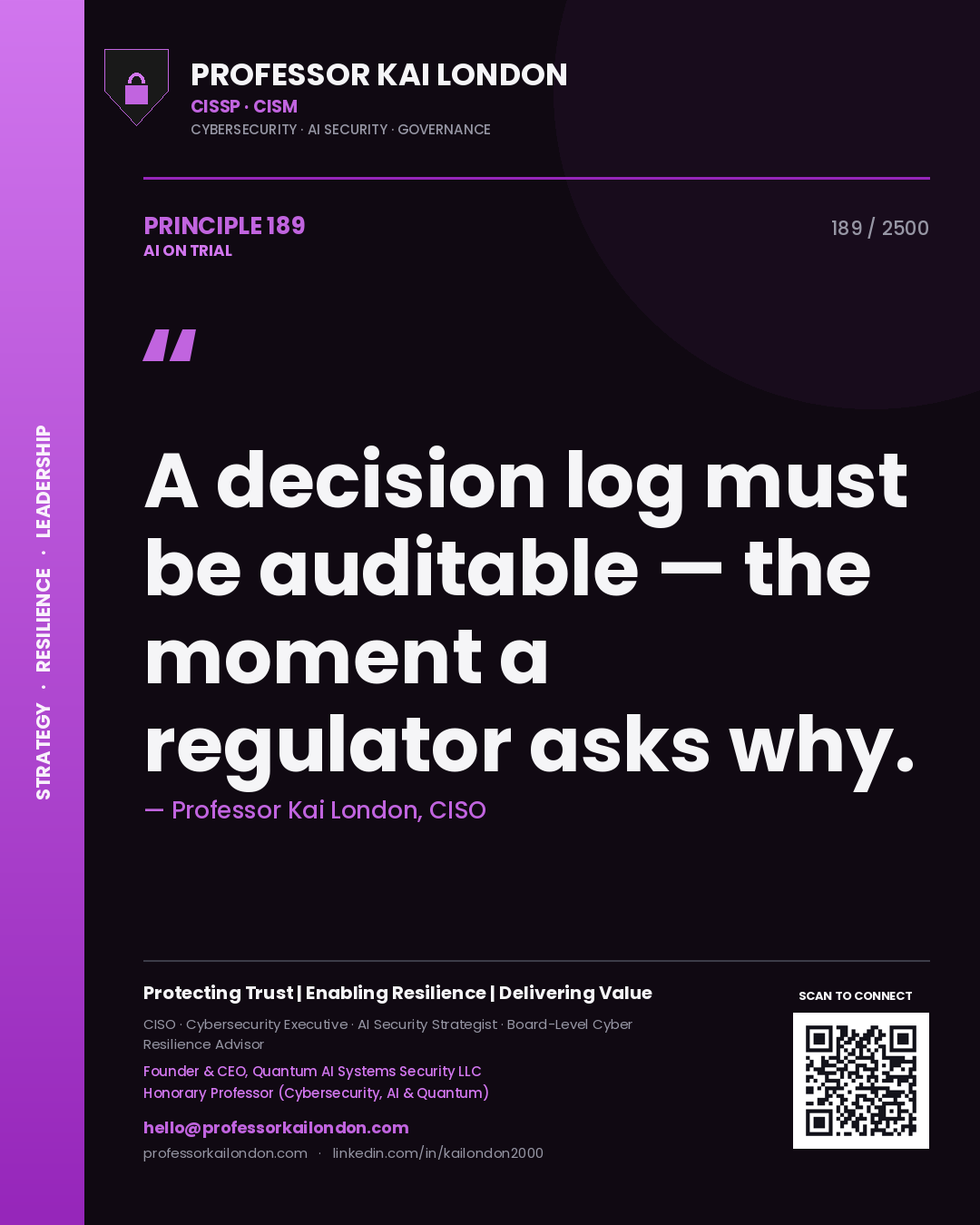 Professor Kai London principle 189: A decision log must be auditable — the moment a regulator asks why.