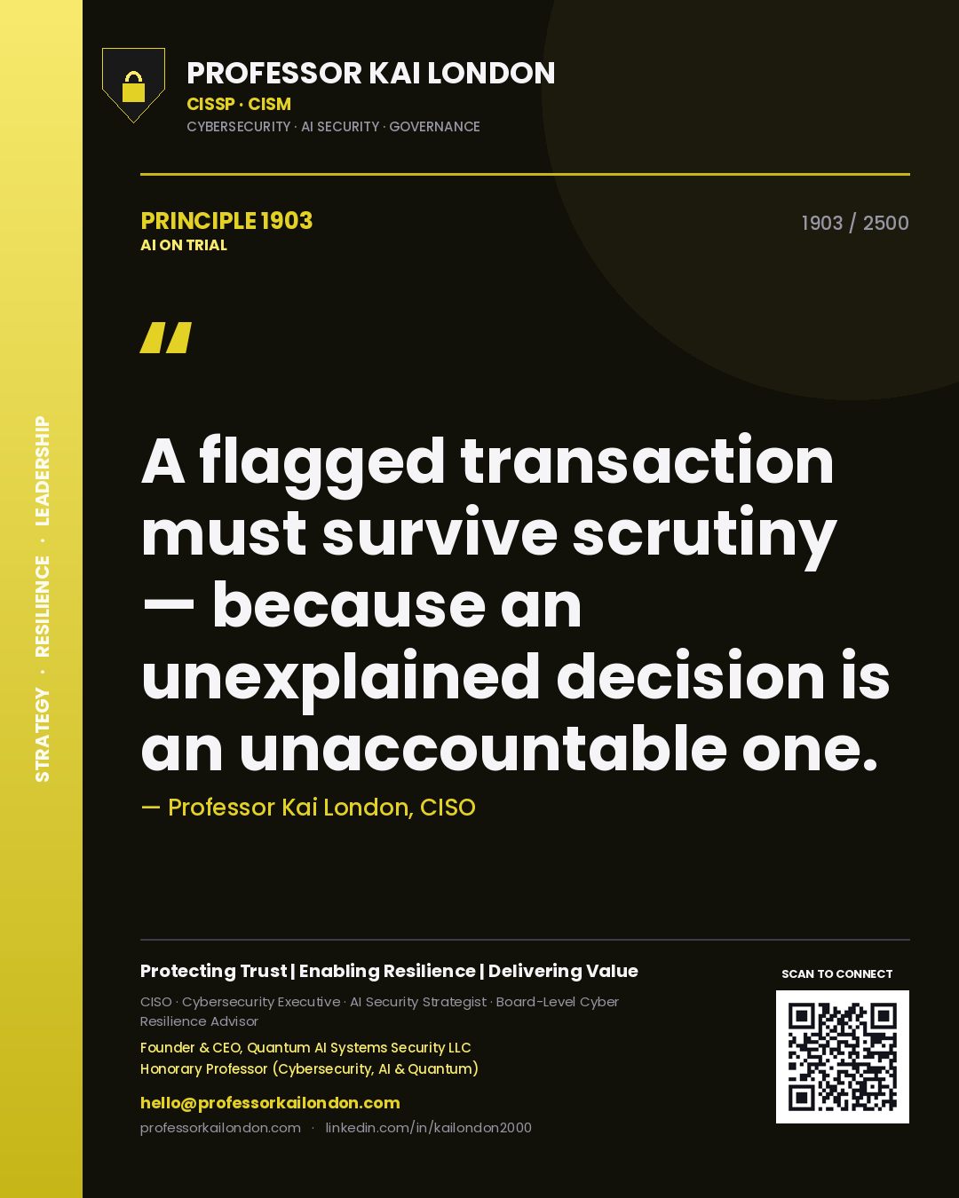 Professor Kai London principle 1903: A flagged transaction must survive scrutiny — because an unexplained decision is an unaccountable one.