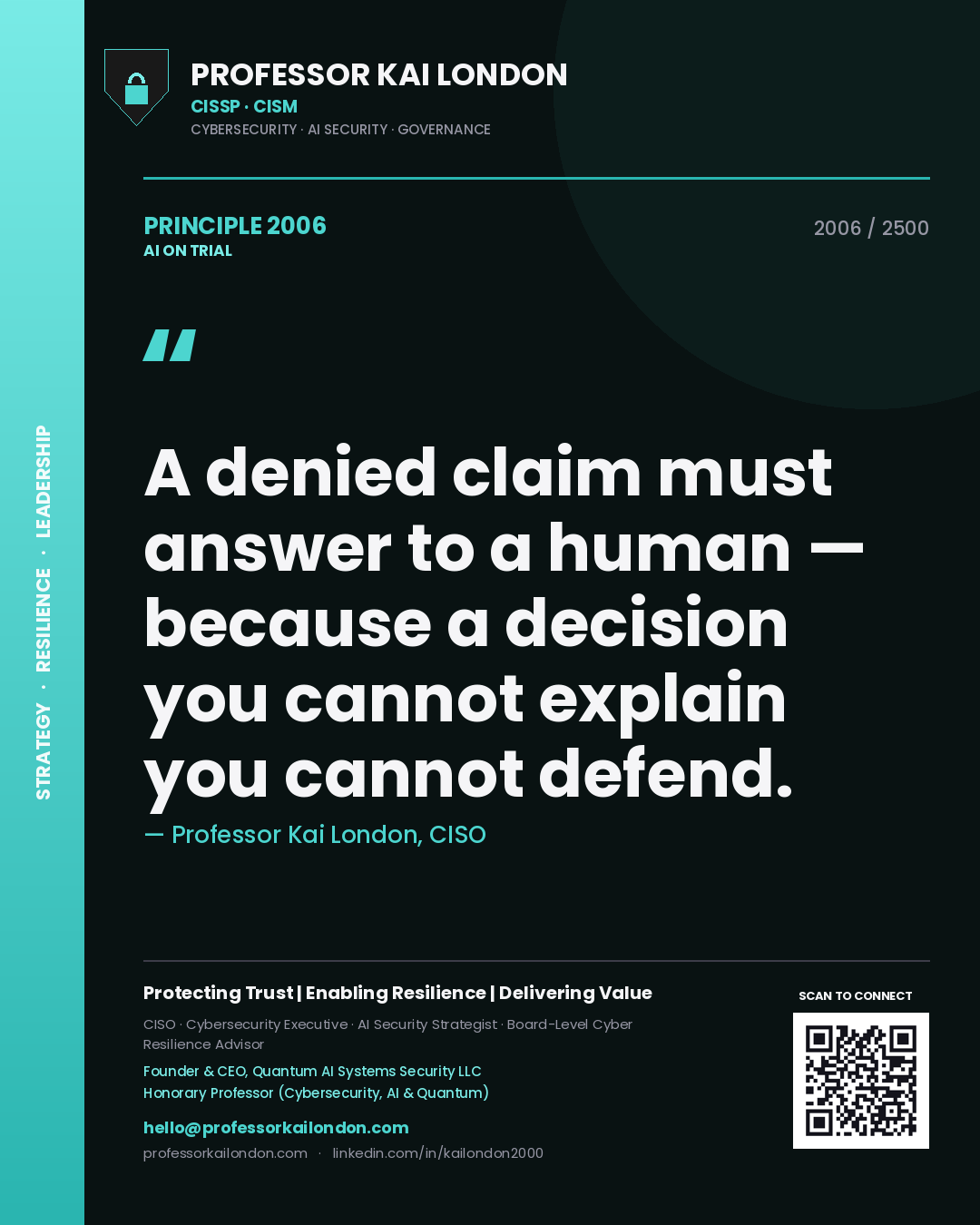 Professor Kai London principle 2006: A denied claim must answer to a human — because a decision you cannot explain you cannot defend.