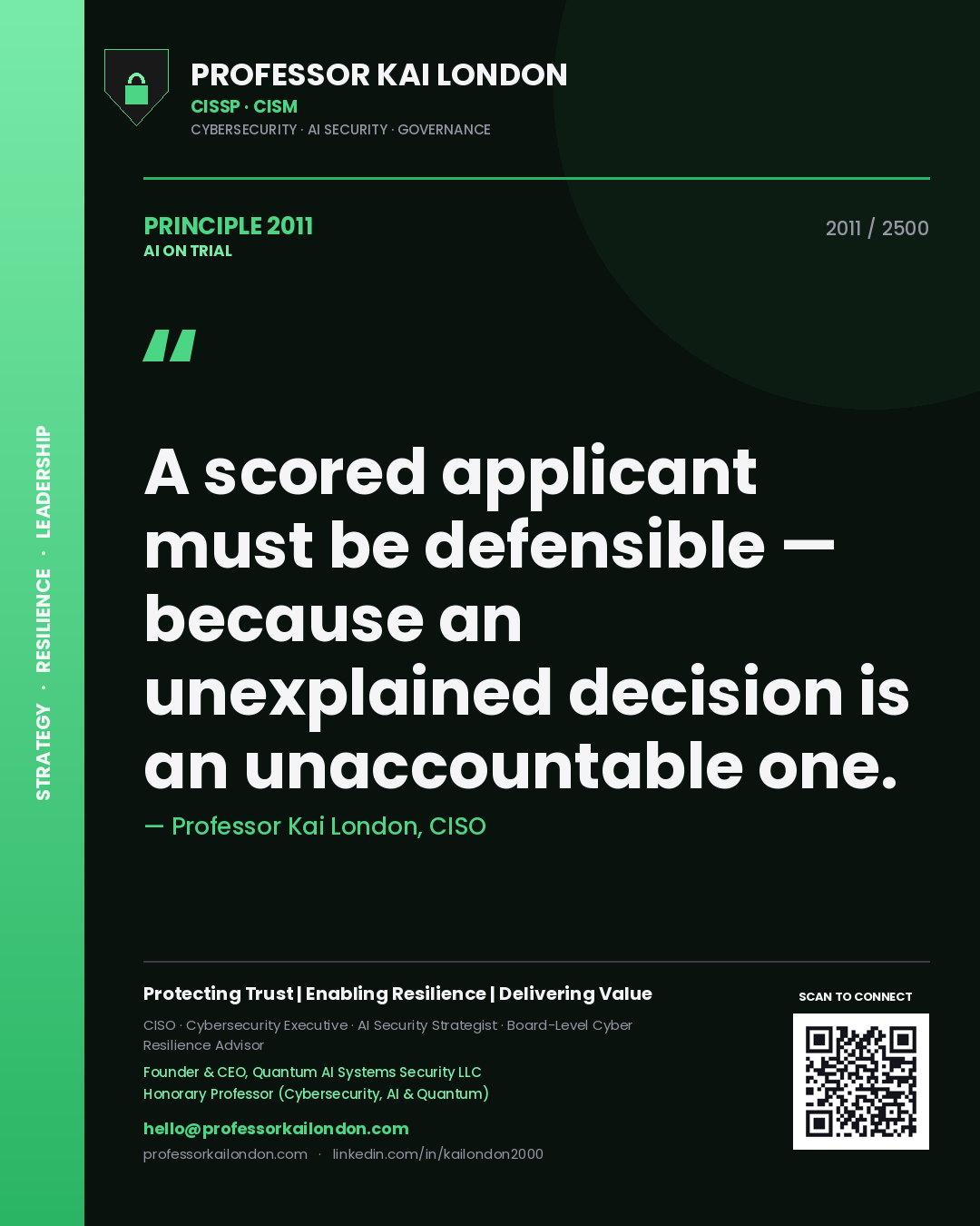 Professor Kai London principle 2011: A scored applicant must be defensible — because an unexplained decision is an unaccountable one.