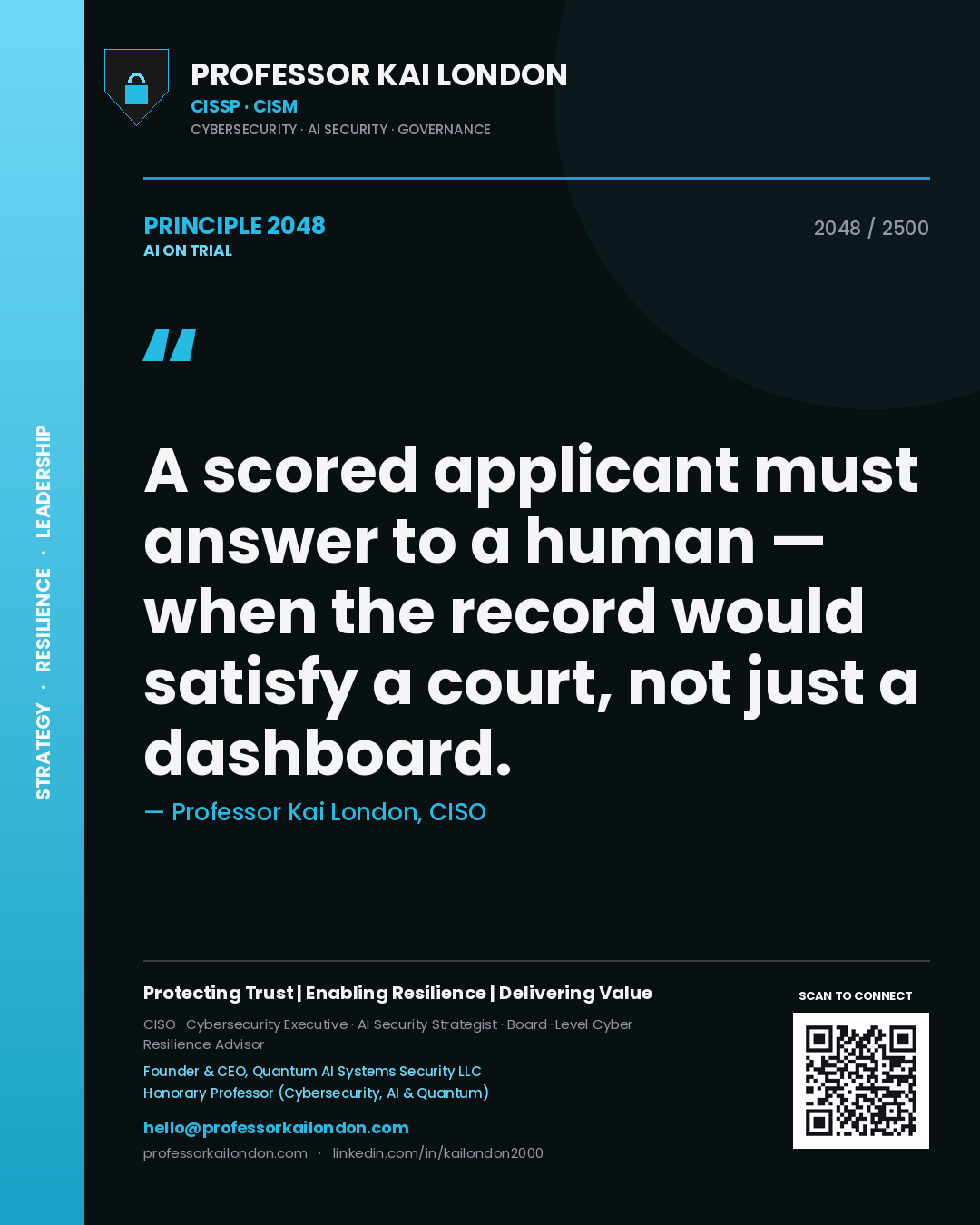 Professor Kai London principle 2048: A scored applicant must answer to a human — when the record would satisfy a court, not just a dashboard.