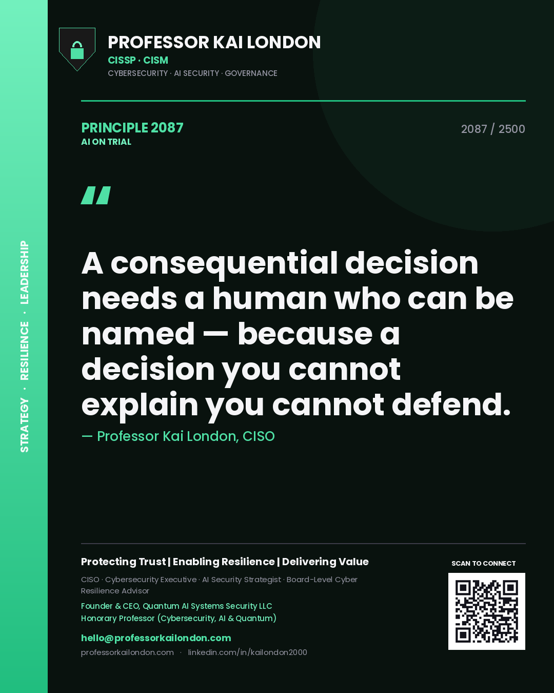 Professor Kai London principle 2087: A consequential decision needs a human who can be named — because a decision you cannot explain you cannot defend.