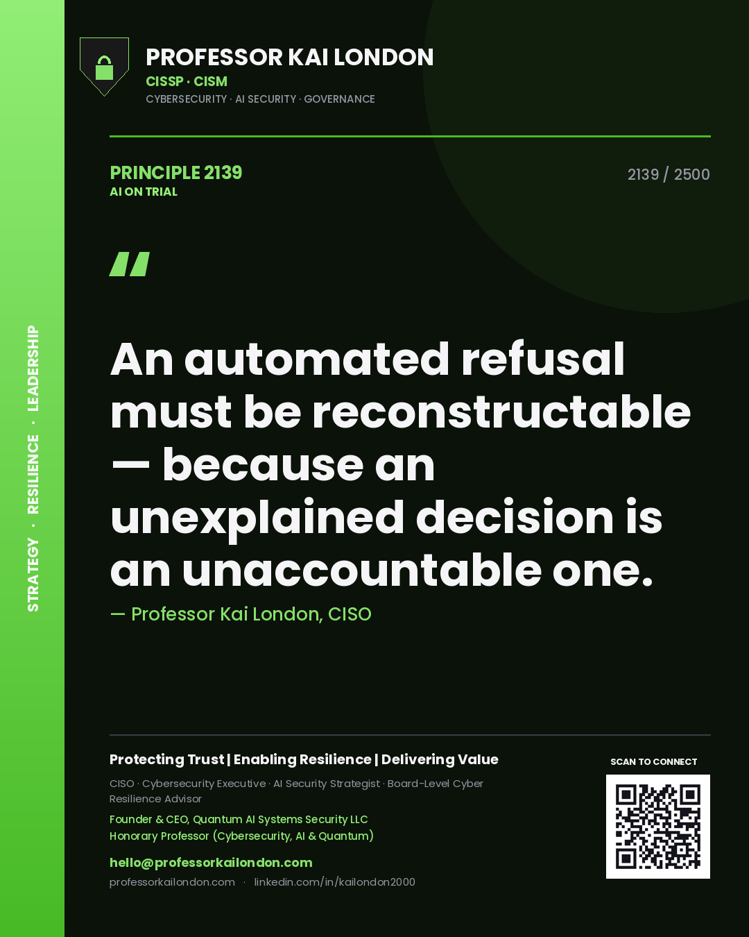 Professor Kai London principle 2139: An automated refusal must be reconstructable — because an unexplained decision is an unaccountable one.