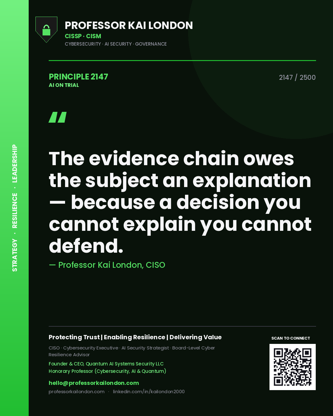 Professor Kai London principle 2147: The evidence chain owes the subject an explanation — because a decision you cannot explain you cannot defend.