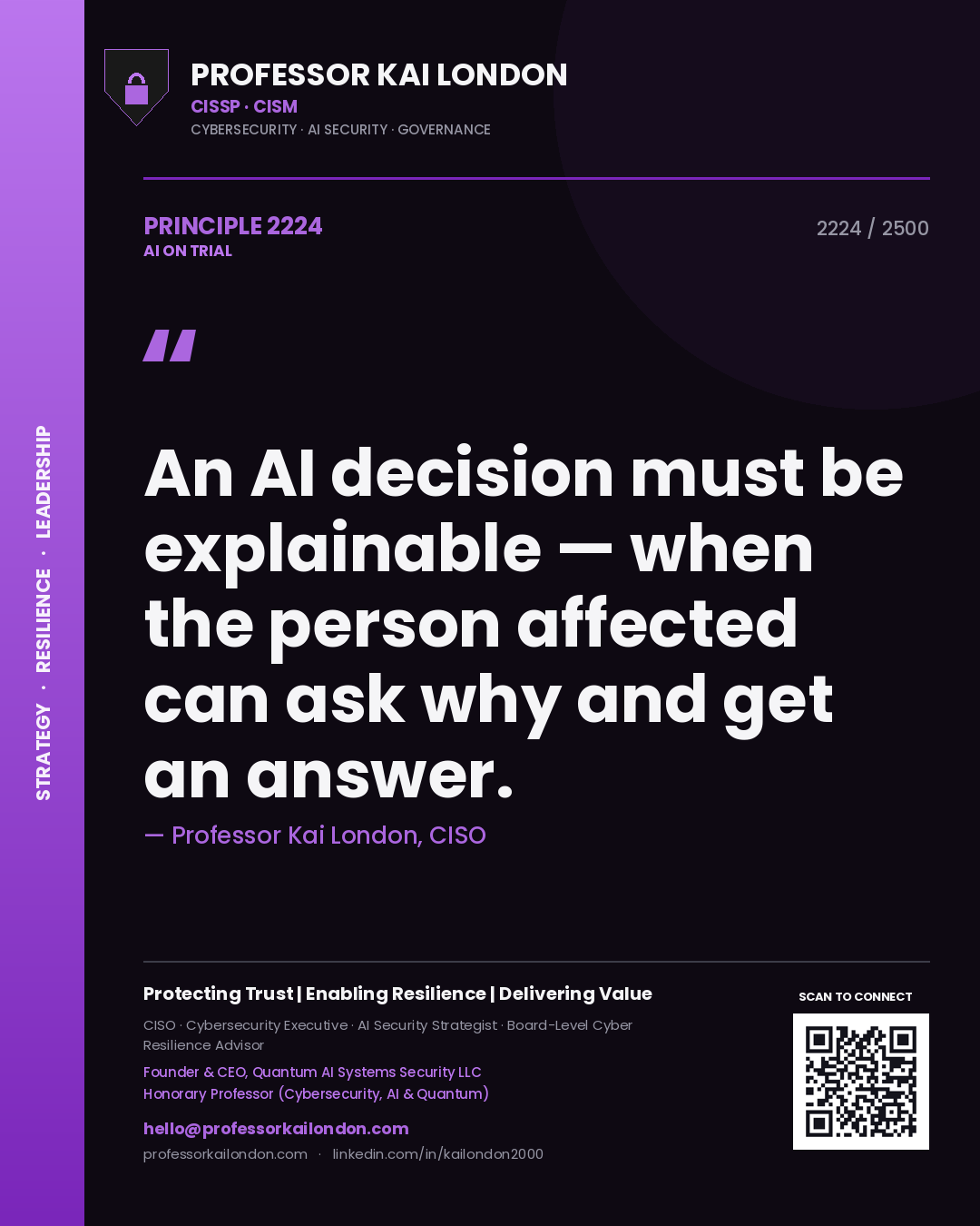 Professor Kai London principle 2224: An AI decision must be explainable — when the person affected can ask why and get an answer.