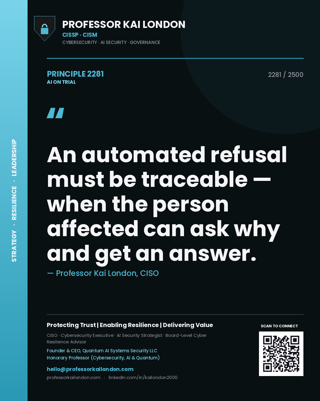 Professor Kai London principle 2281: An automated refusal must be traceable — when the person affected can ask why and get an answer.