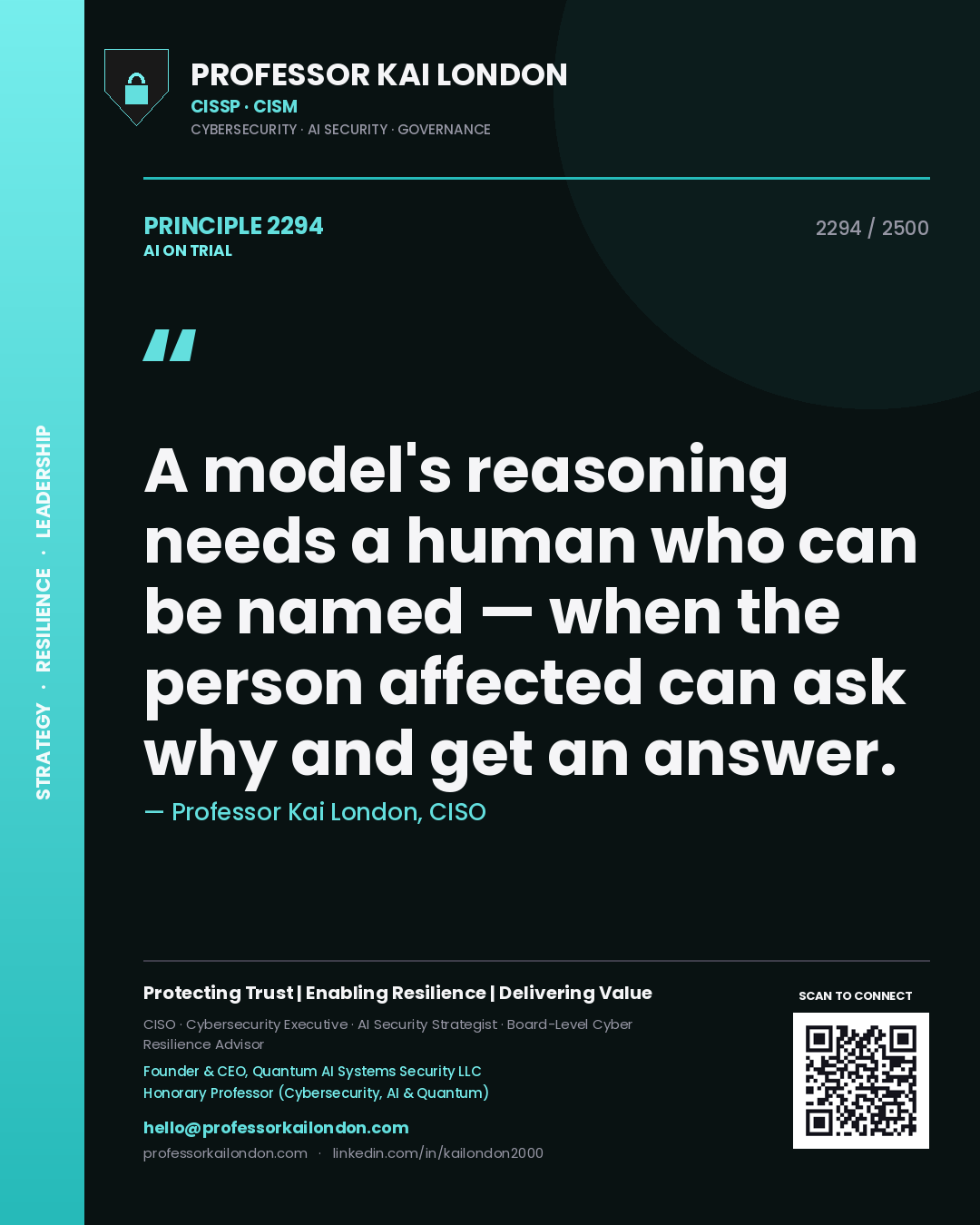 Professor Kai London principle 2294: A model's reasoning needs a human who can be named — when the person affected can ask why and get an answer.