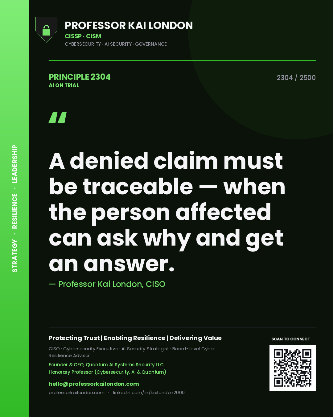Professor Kai London principle 2304: A denied claim must be traceable — when the person affected can ask why and get an answer.
