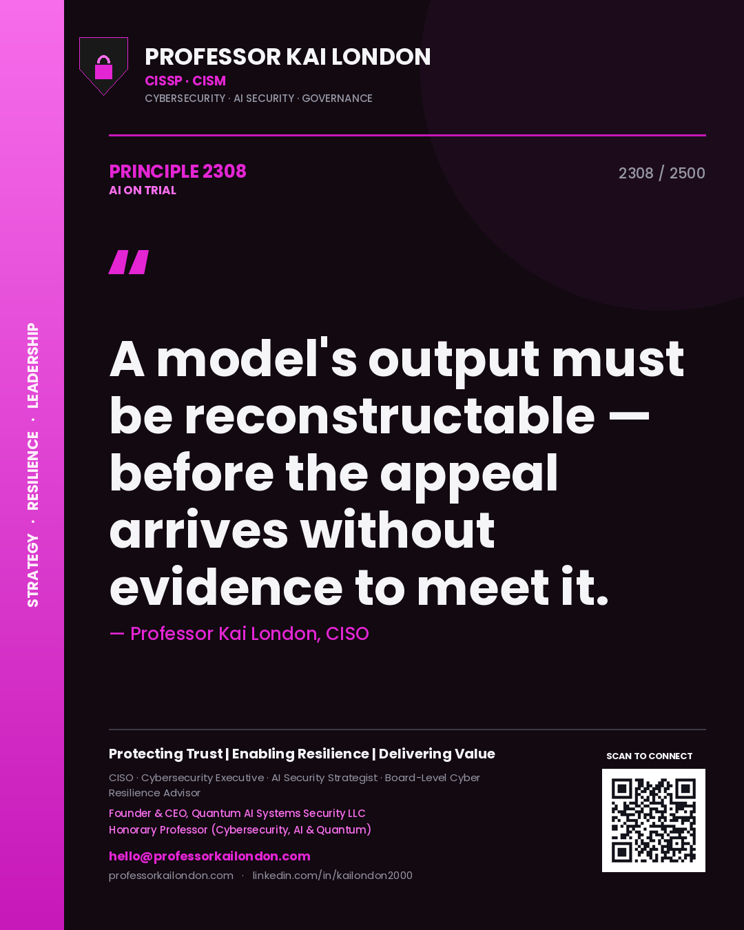 Professor Kai London principle 2308: A model's output must be reconstructable — before the appeal arrives without evidence to meet it.