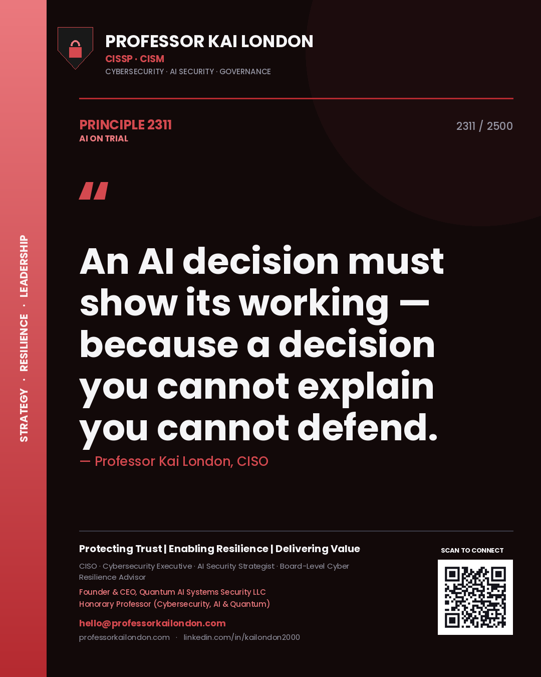 Professor Kai London principle 2311: An AI decision must show its working — because a decision you cannot explain you cannot defend.