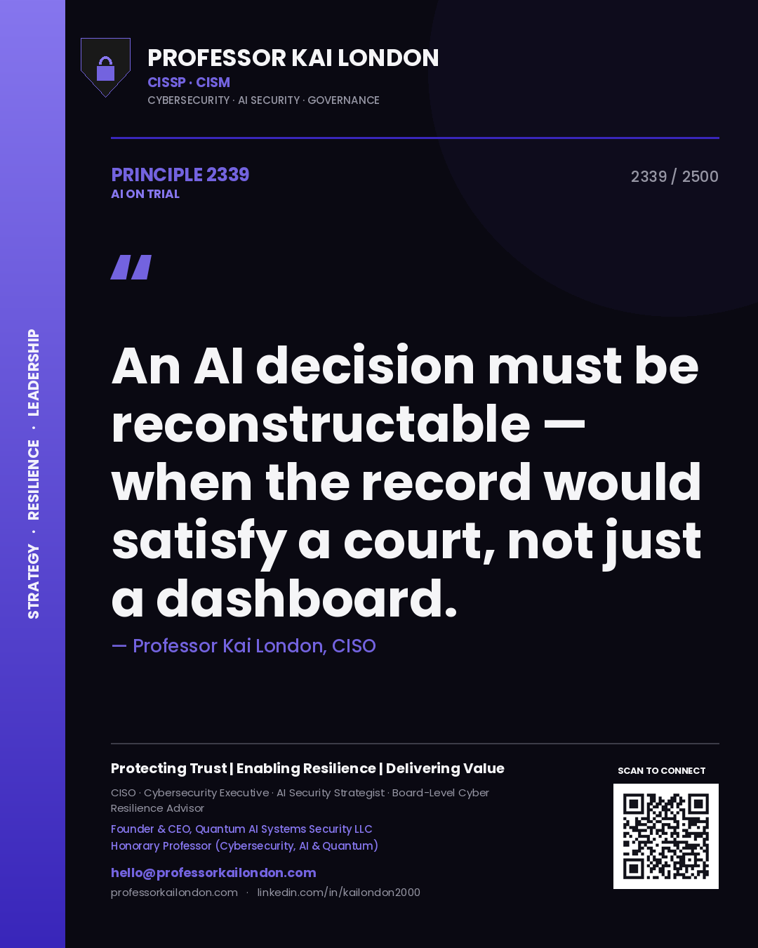 Professor Kai London principle 2339: An AI decision must be reconstructable — when the record would satisfy a court, not just a dashboard.