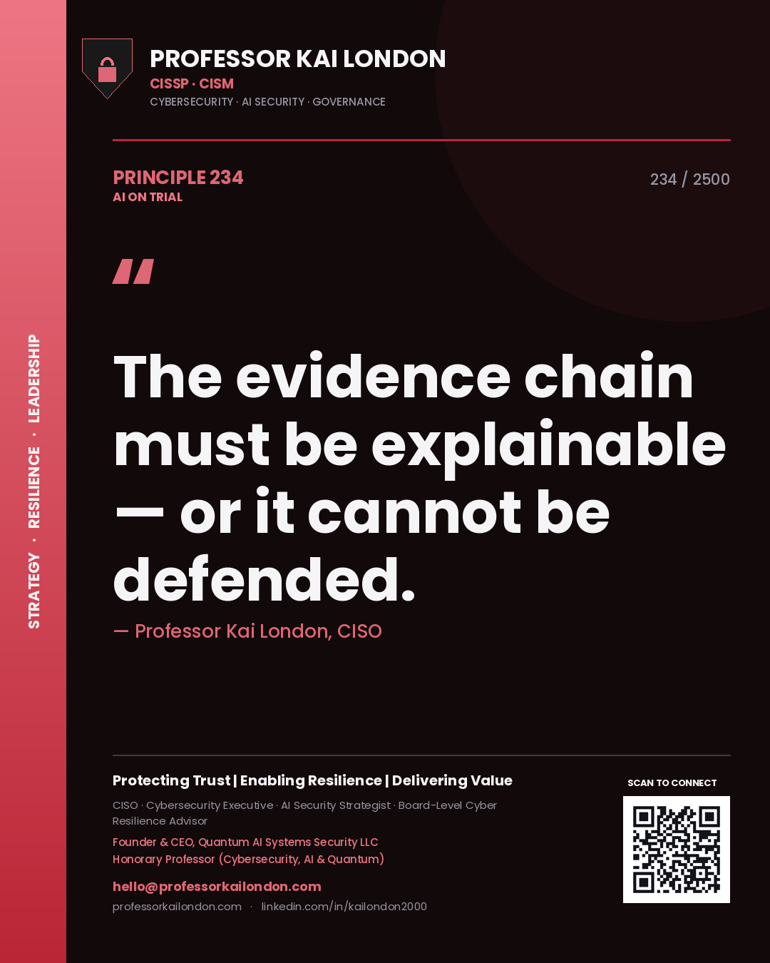 Professor Kai London principle 234: The evidence chain must be explainable — or it cannot be defended.