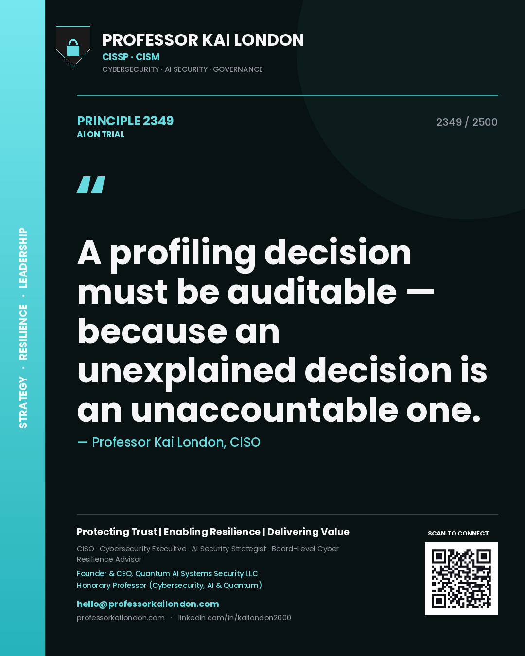 Professor Kai London principle 2349: A profiling decision must be auditable — because an unexplained decision is an unaccountable one.