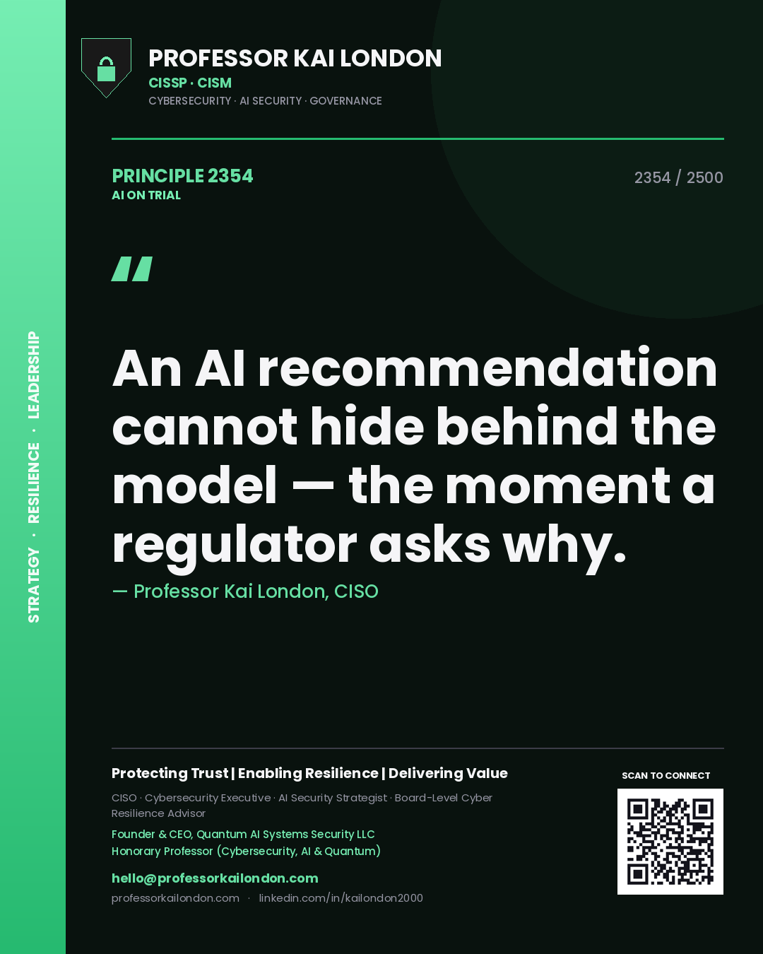Professor Kai London principle 2354: An AI recommendation cannot hide behind the model — the moment a regulator asks why.