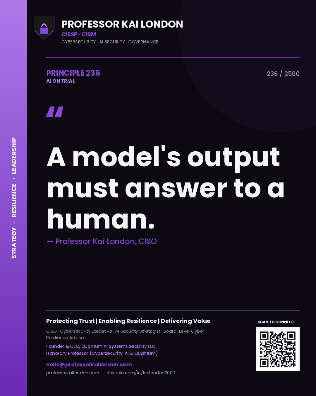 Professor Kai London principle 236: A model's output must answer to a human.