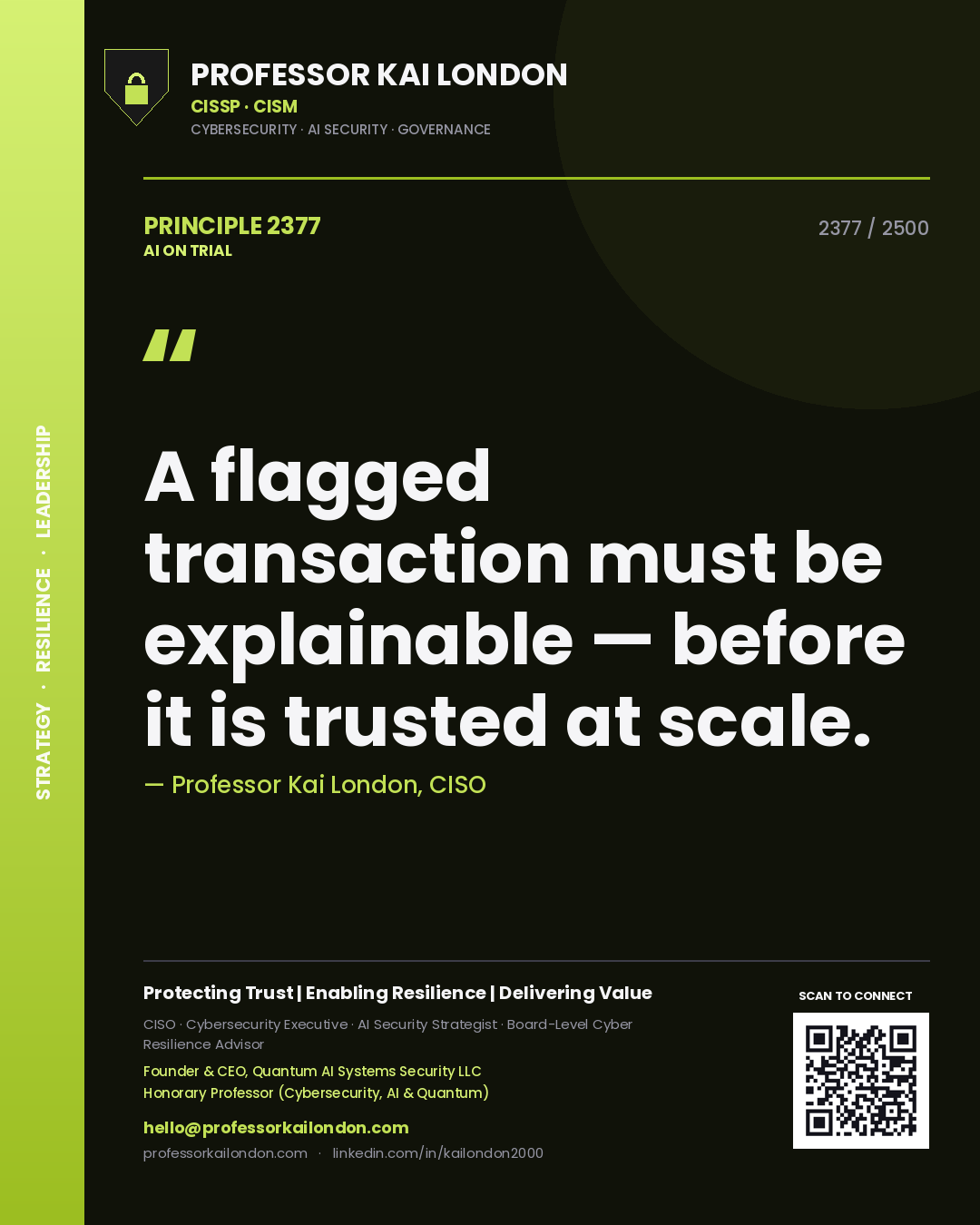 Professor Kai London principle 2377: A flagged transaction must be explainable — before it is trusted at scale.