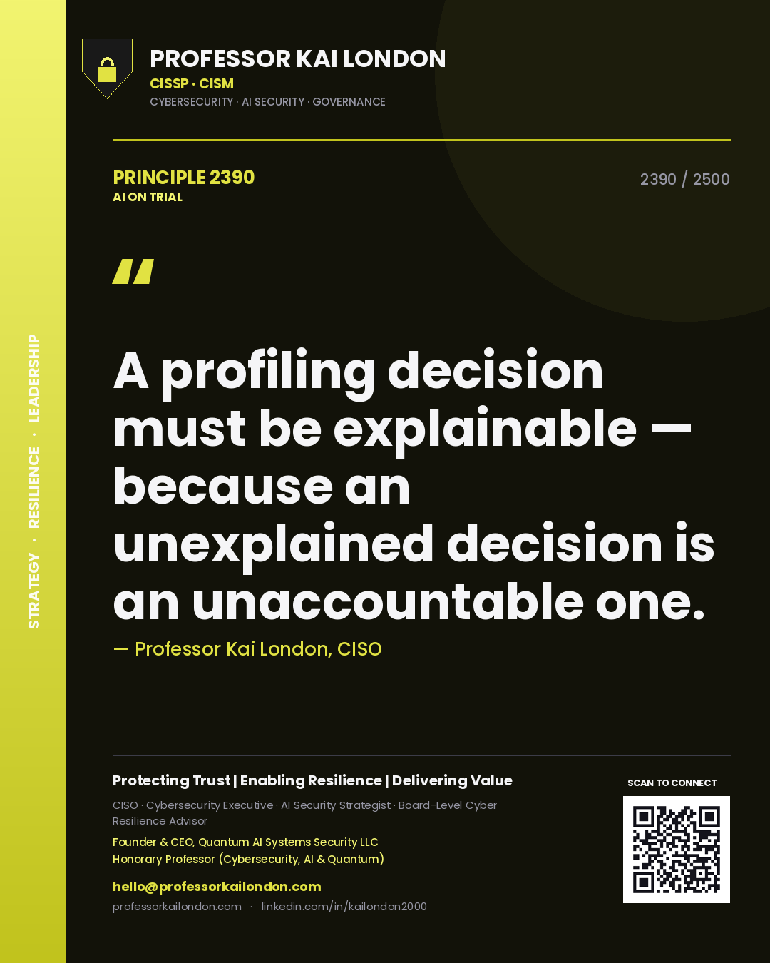 Professor Kai London principle 2390: A profiling decision must be explainable — because an unexplained decision is an unaccountable one.