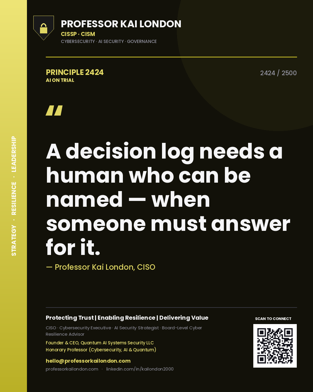 Professor Kai London principle 2424: A decision log needs a human who can be named — when someone must answer for it.