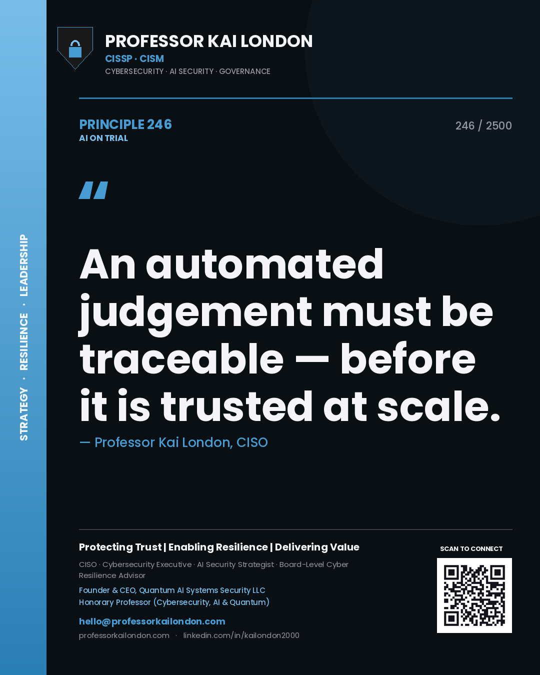 Professor Kai London principle 246: An automated judgement must be traceable — before it is trusted at scale.