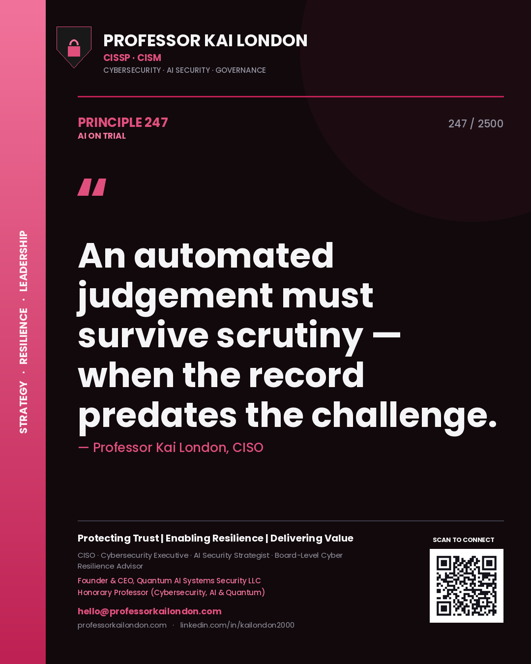Professor Kai London principle 247: An automated judgement must survive scrutiny — when the record predates the challenge.